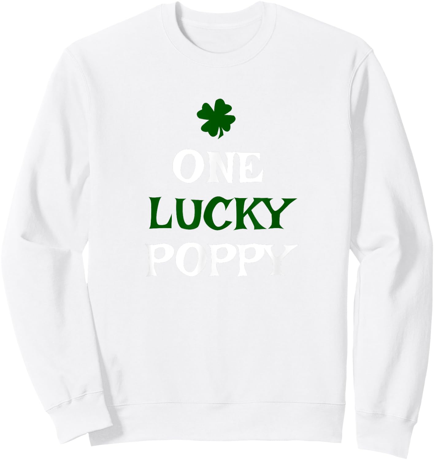 One Lucky Poppy St. Patrick's Day Funny Irish Sweatshirt - Sweatshirt | White