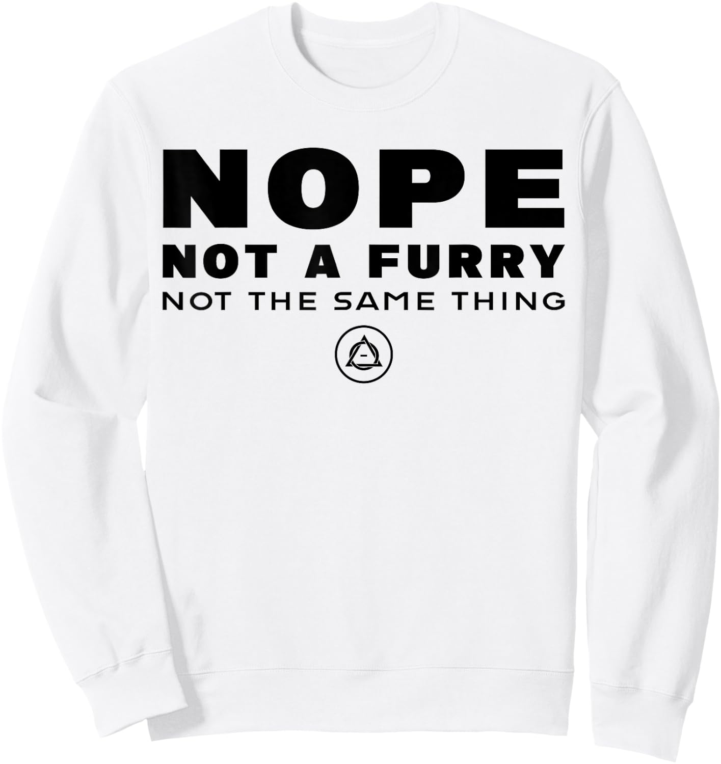 Nope Not A Furry Not The Same Thing Alter Otherkin Therian Sweatshirt - Sweatshirt | White