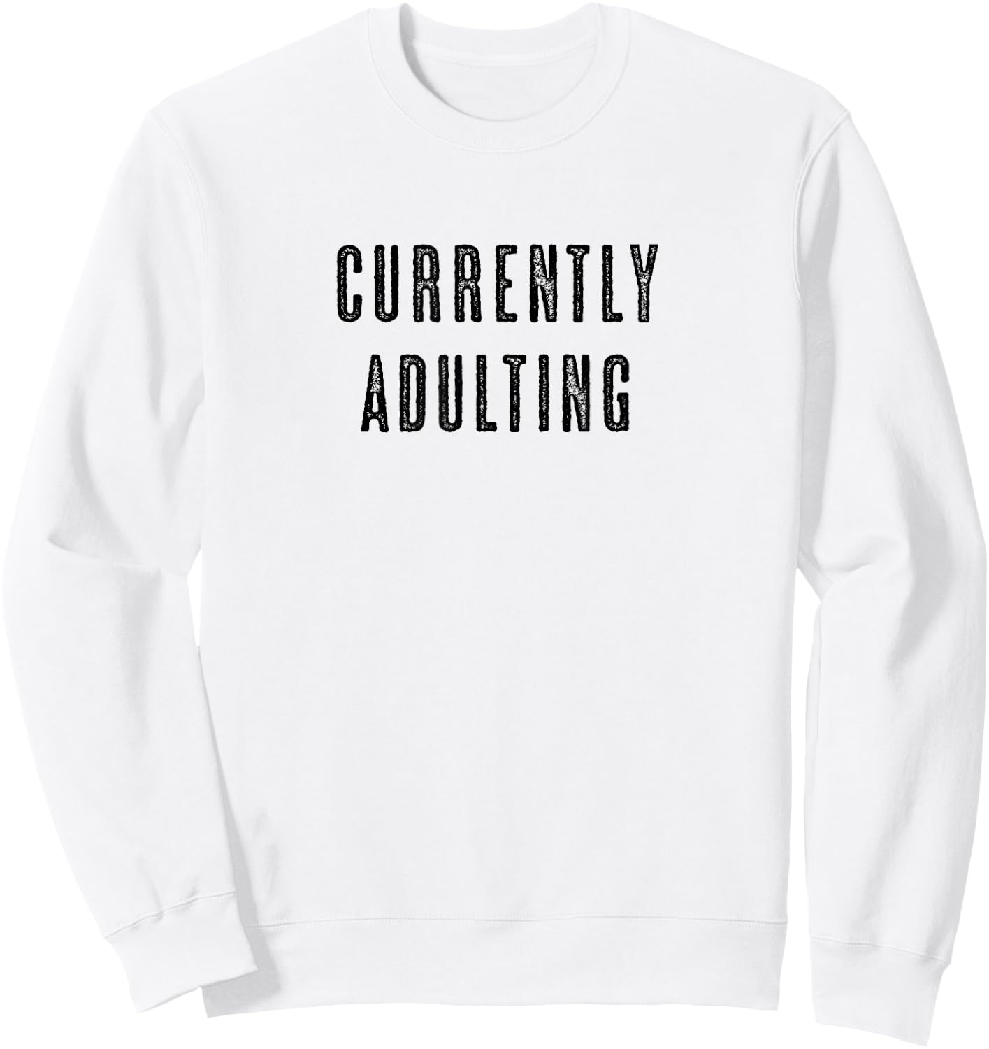 CURRENTLY ADULTING Funny Cute Men Women (Adults) - Graphic Sweatshirt - Sweatshirt | White