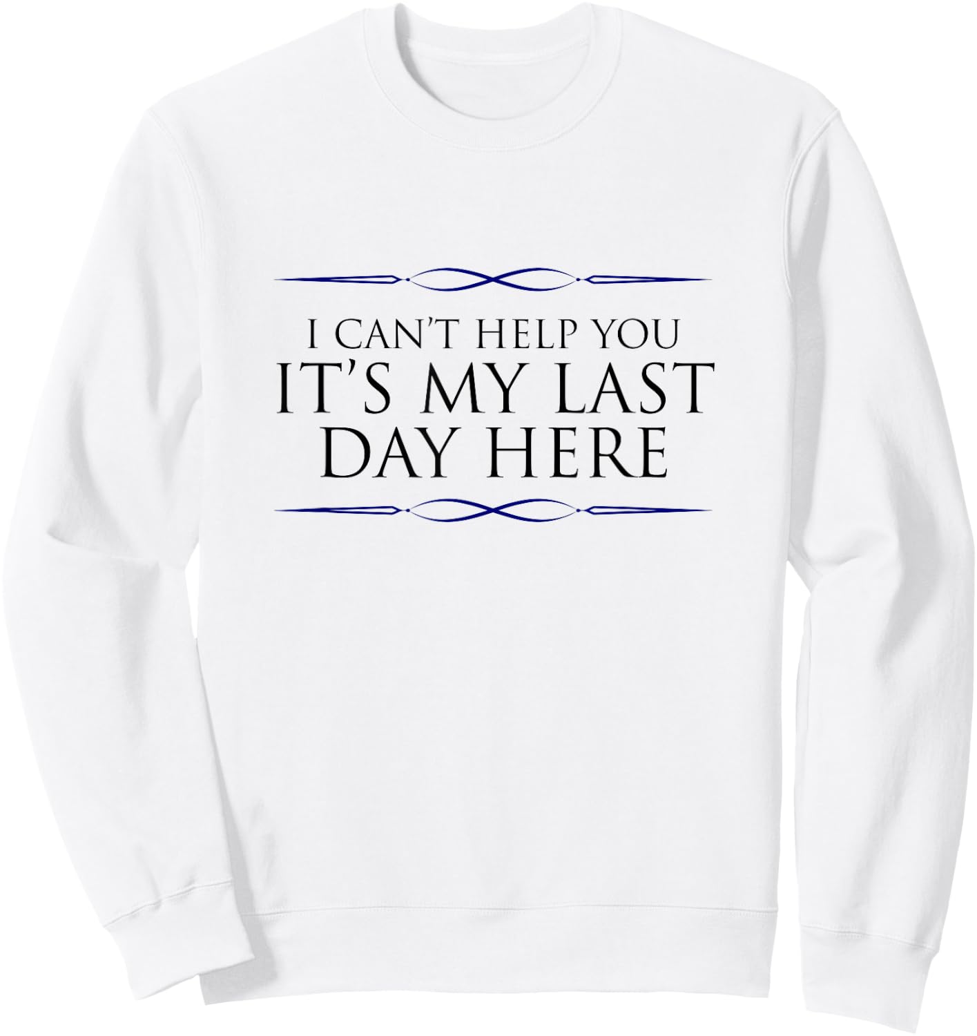 Final Day At Work, Retiring Retired Coworker Employee Humor Sweatshirt - Sweatshirt | White