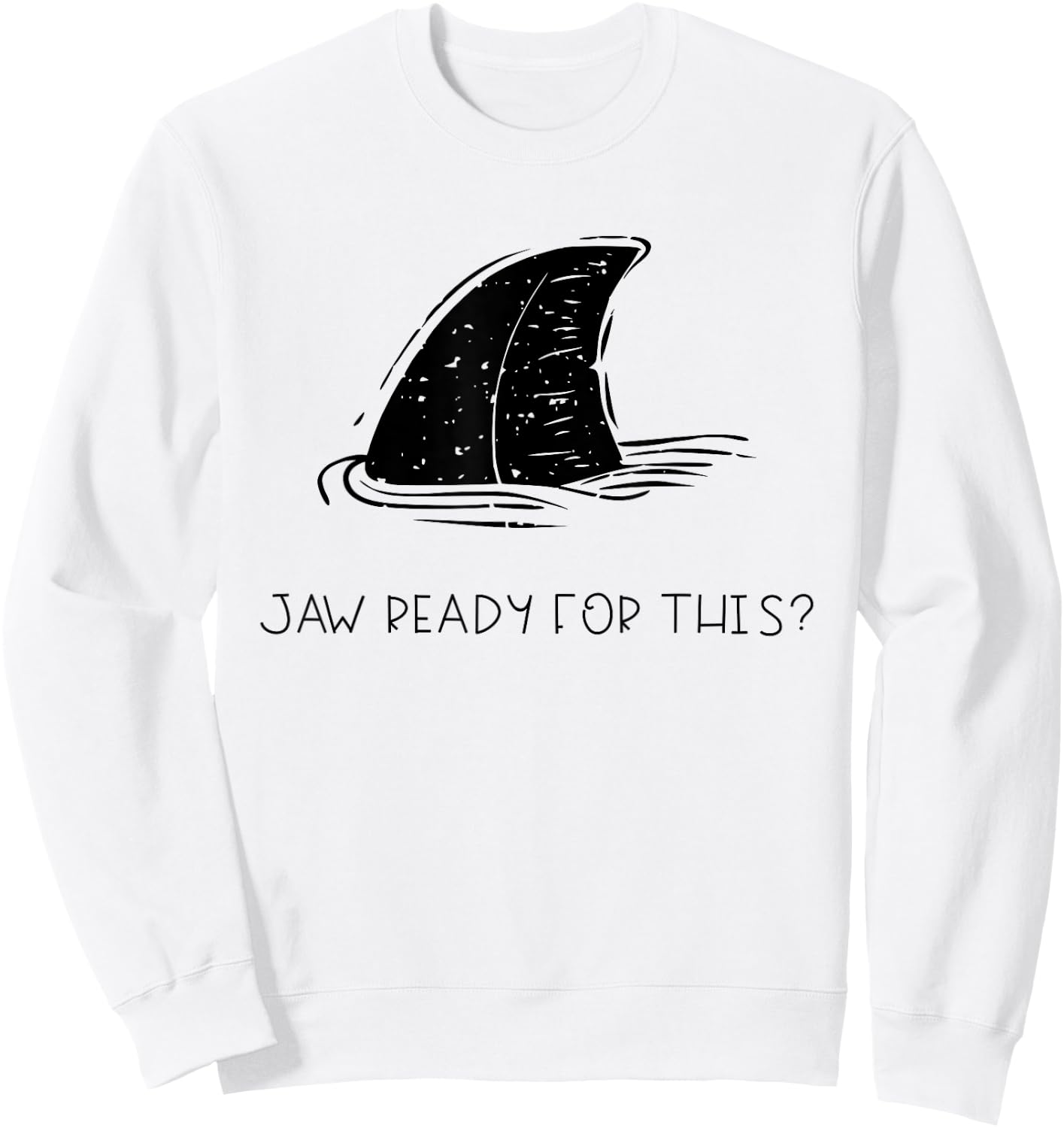 Jaw Ready for This Distressed Summer Beach Funny Shark Fin Sweatshirt - Sweatshirt | White