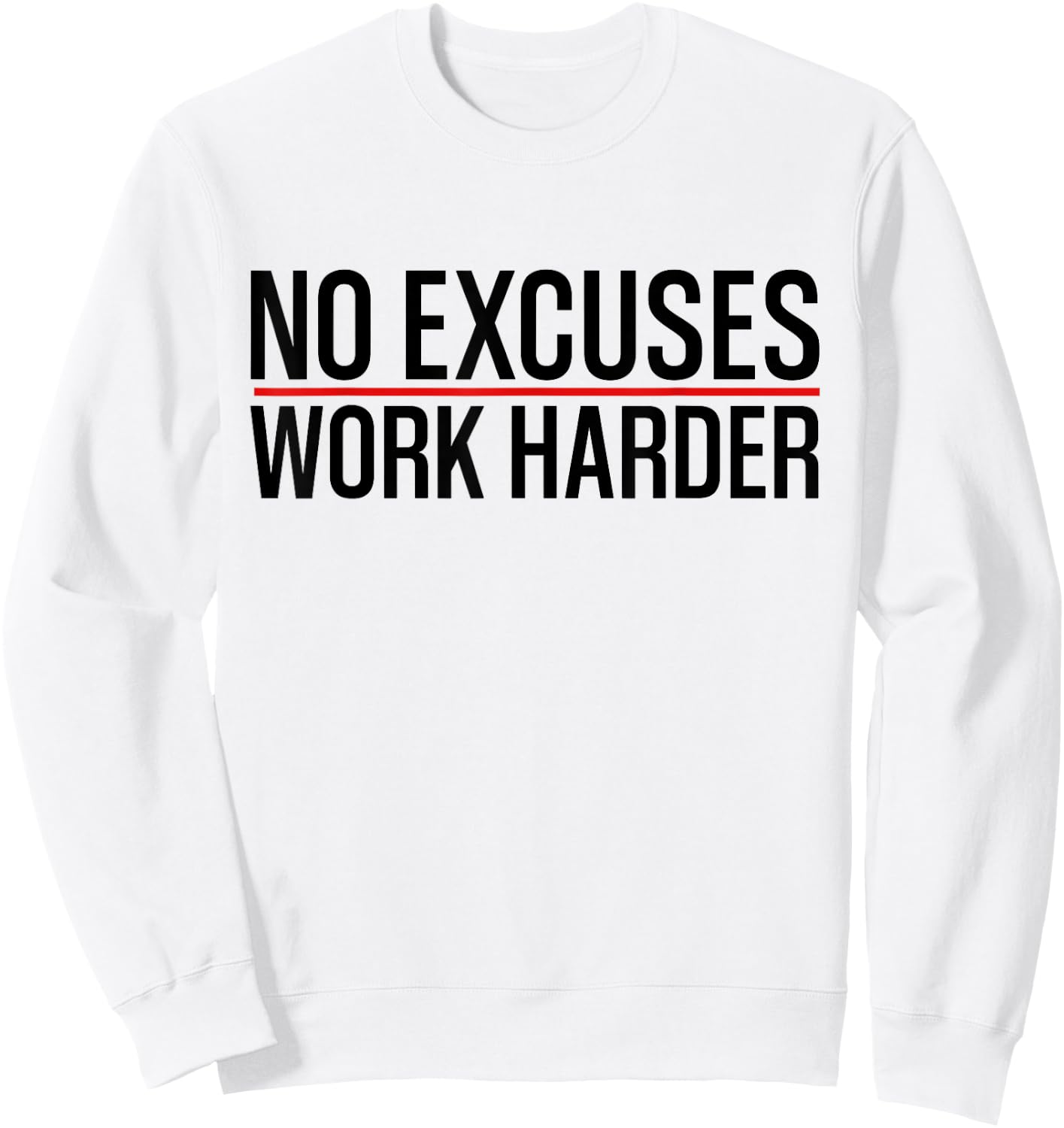 No Excuses Work | Harder Bodybuilding Gym Motivational Gifts Sweatshirt - Sweatshirt | White