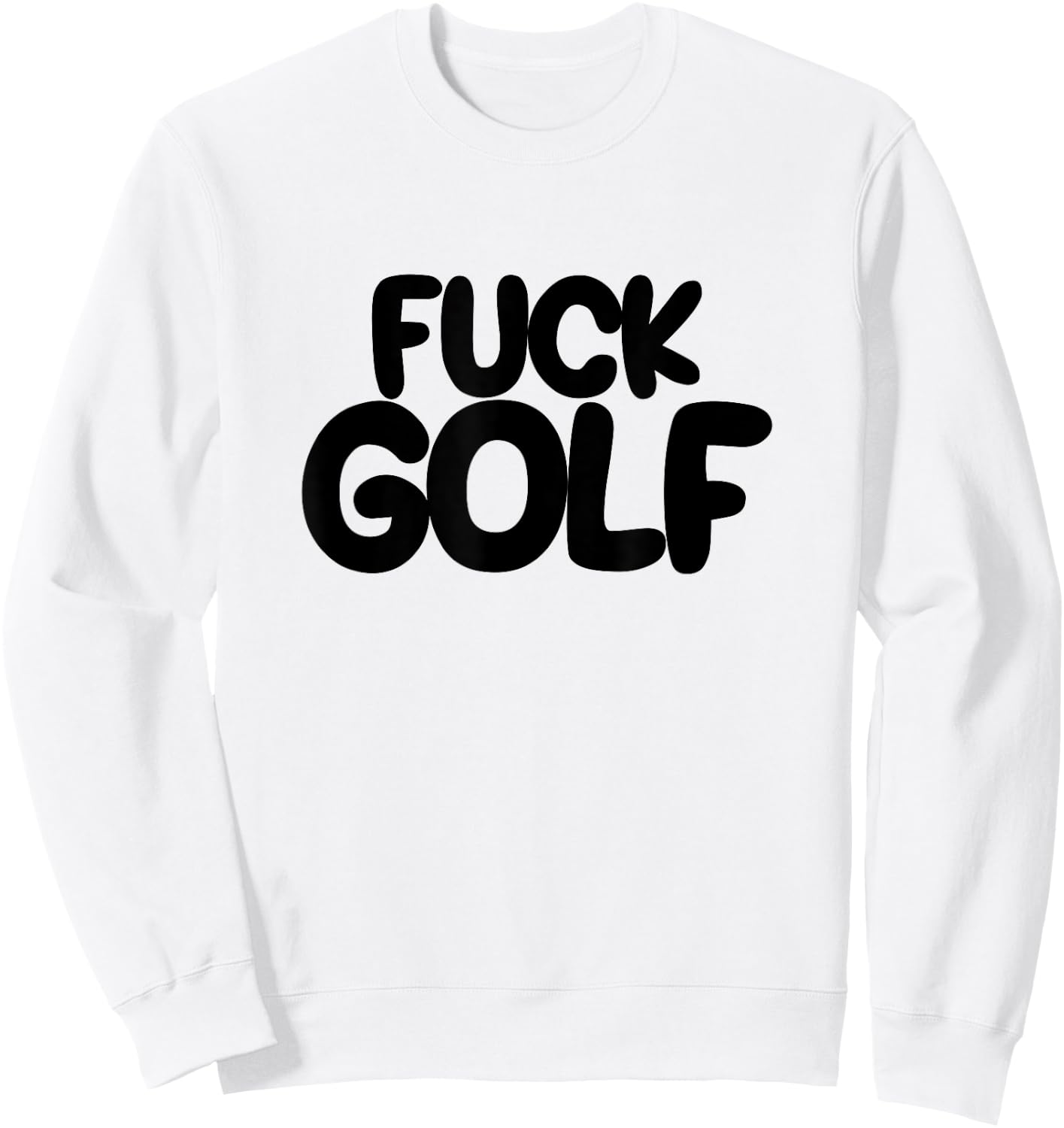 Fuck Golf Sucks Anti-Golf I Hate Golf Sweatshirt - Sweatshirt | White