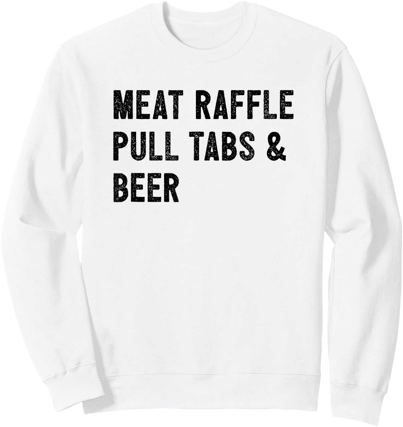 Meat Raffle, Pull Tabs, and Beer Sweatshirt - Sweatshirt | White