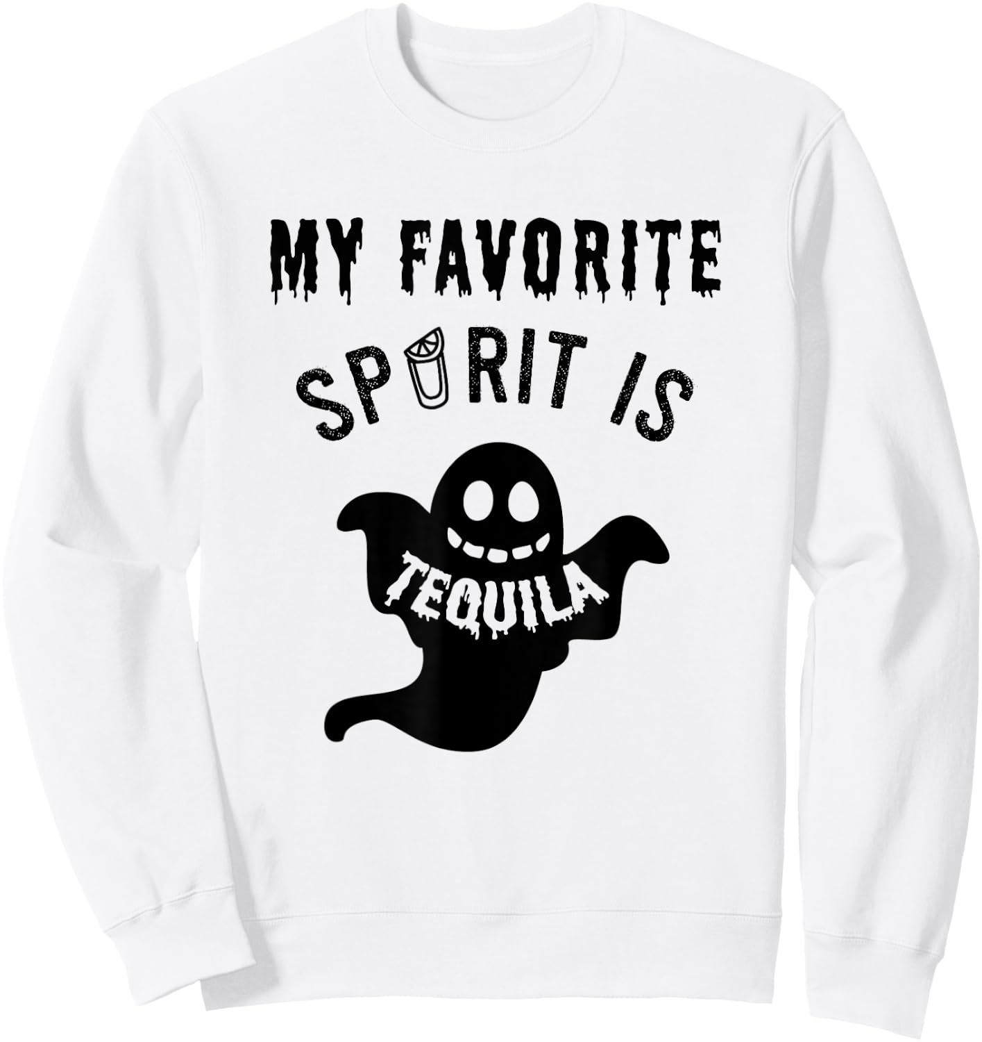 Favorite Spirit Tequila / Ghost Costume Halloween Drinking Sweatshirt - Sweatshirt | White