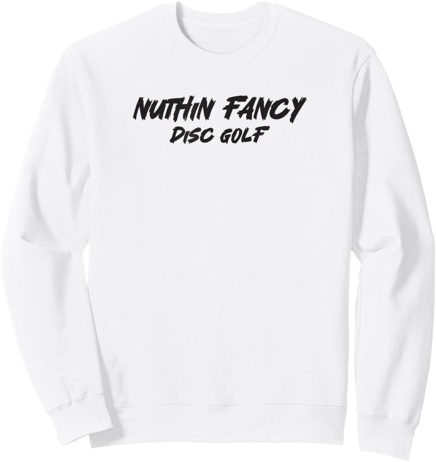 Nuthin Fancy Disc Golf Sweatshirt - Sweatshirt | White