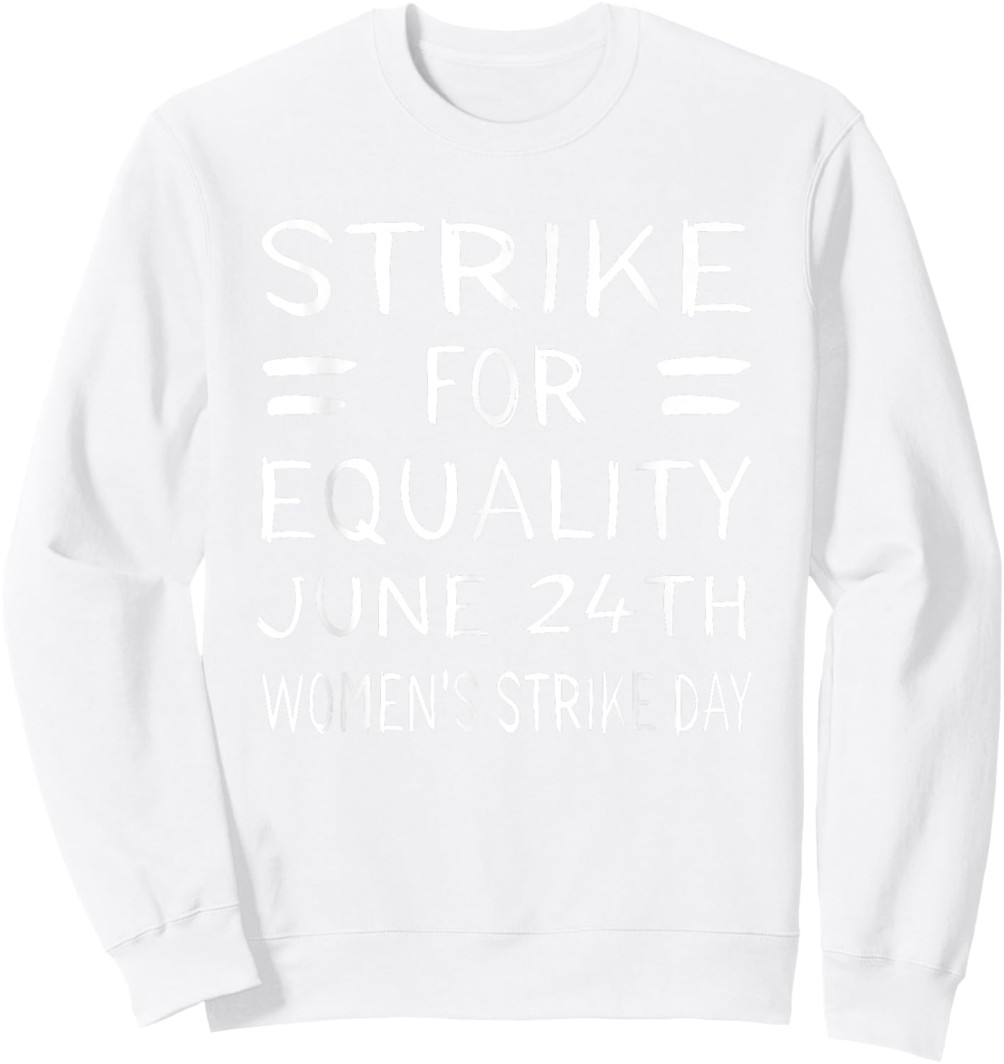 Women's Strike Day June 24th Pro Choice Equality Feminist Sweatshirt - Sweatshirt | White