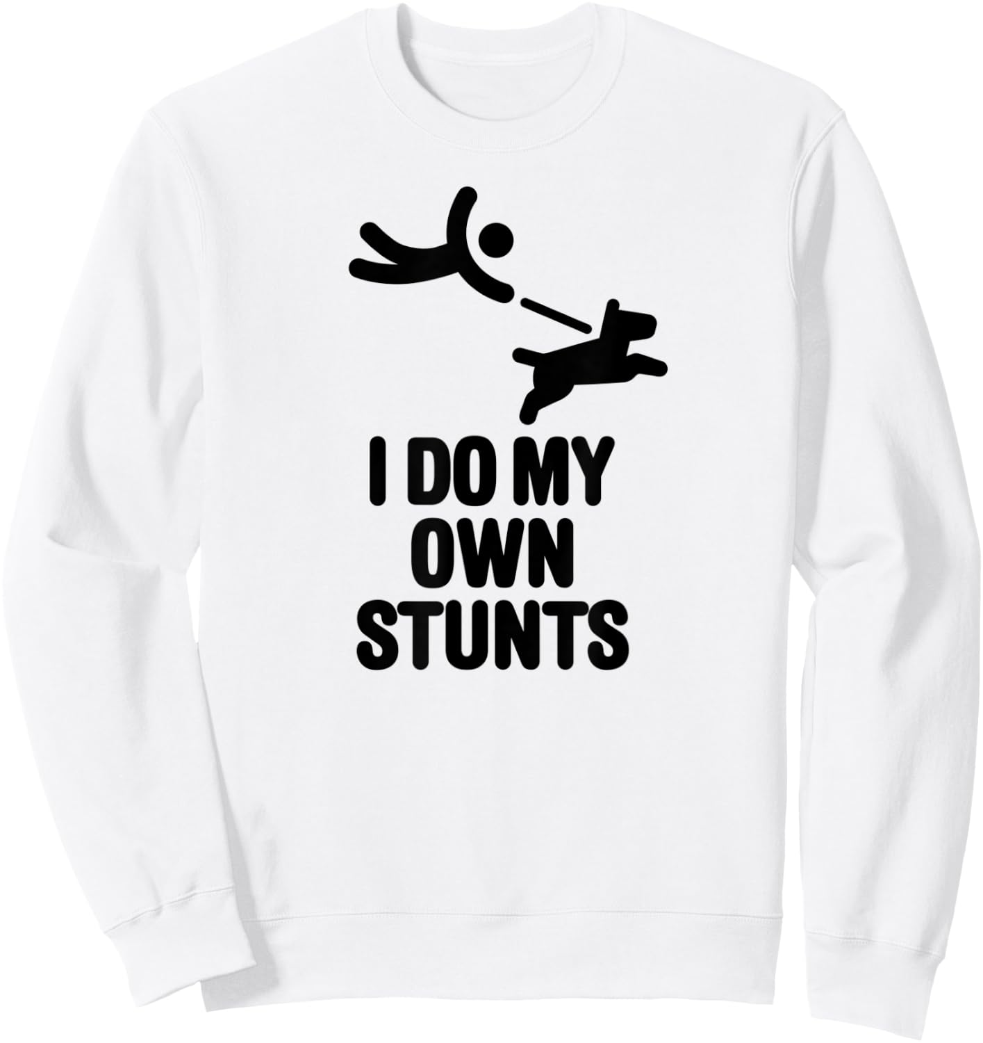 I do my own stunts funny big dog walking lovers dog walker Men Women Kids Sweatshirt - Sweatshirt | White