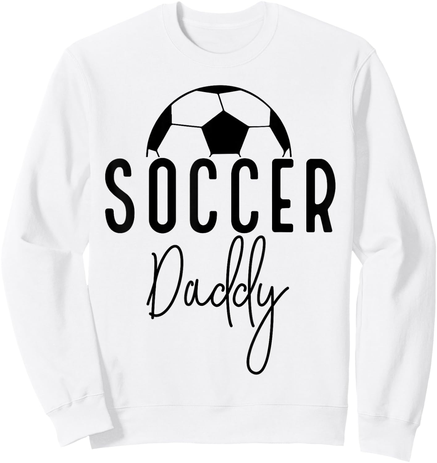 Soccer Dad Daddy Player Coach Fan Game Day Gift Men Father Sweatshirt - Sweatshirt | White