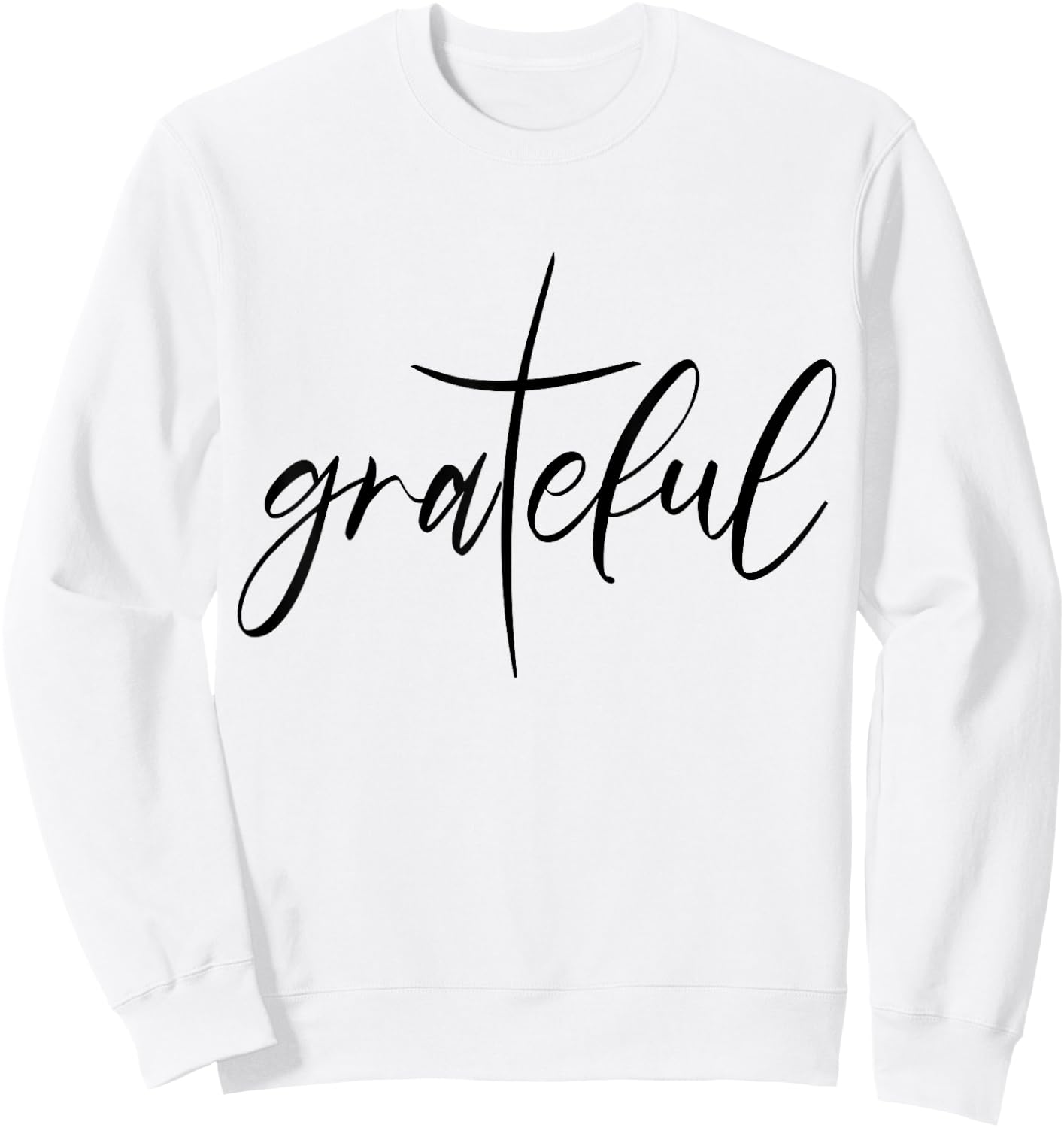 Grateful Saying Christian Gift Christ Jesus Religion Sweatshirt - Sweatshirt | White