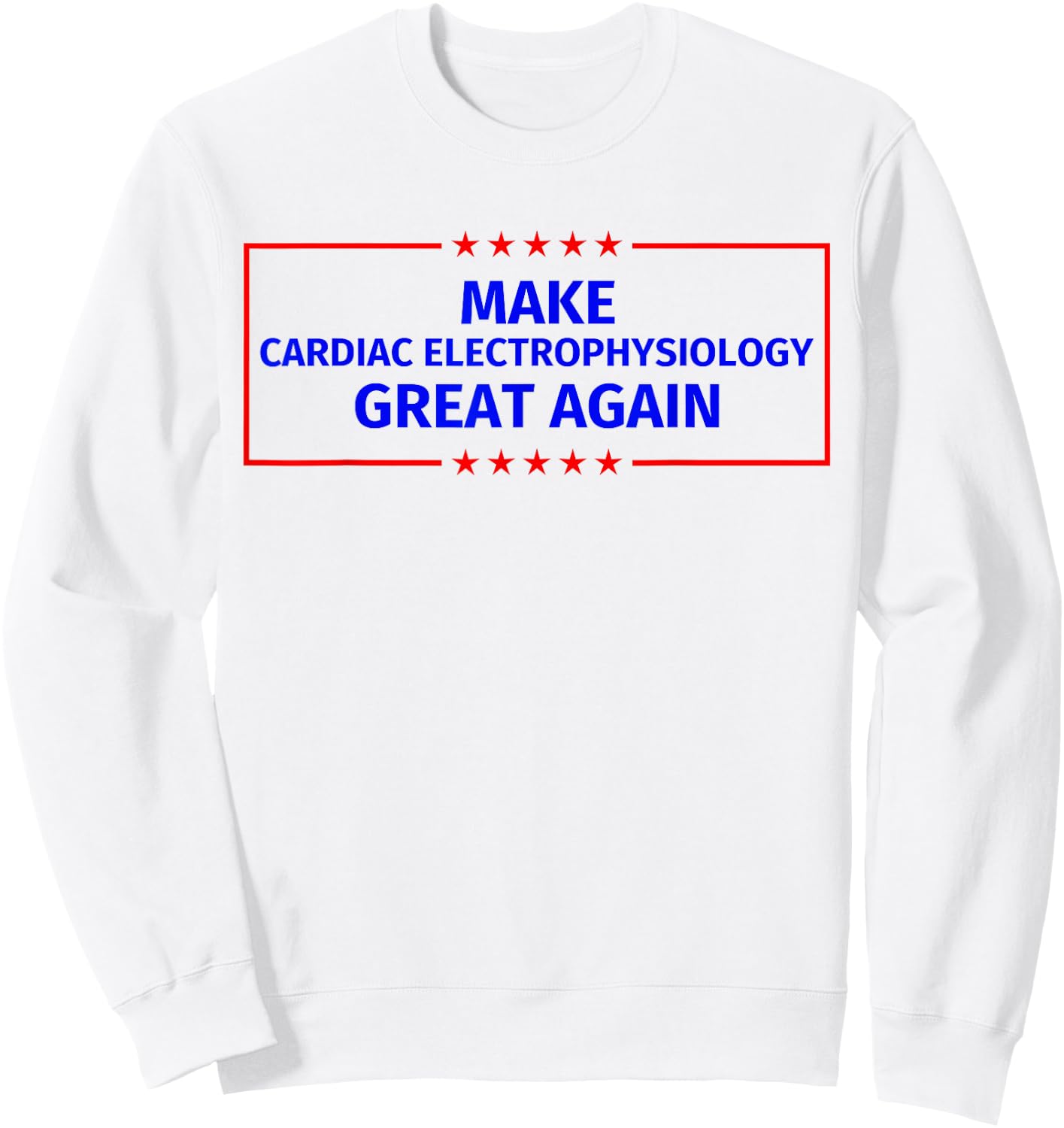 Make Cardiac electrophysiology Great Again Sweatshirt - Sweatshirt | White