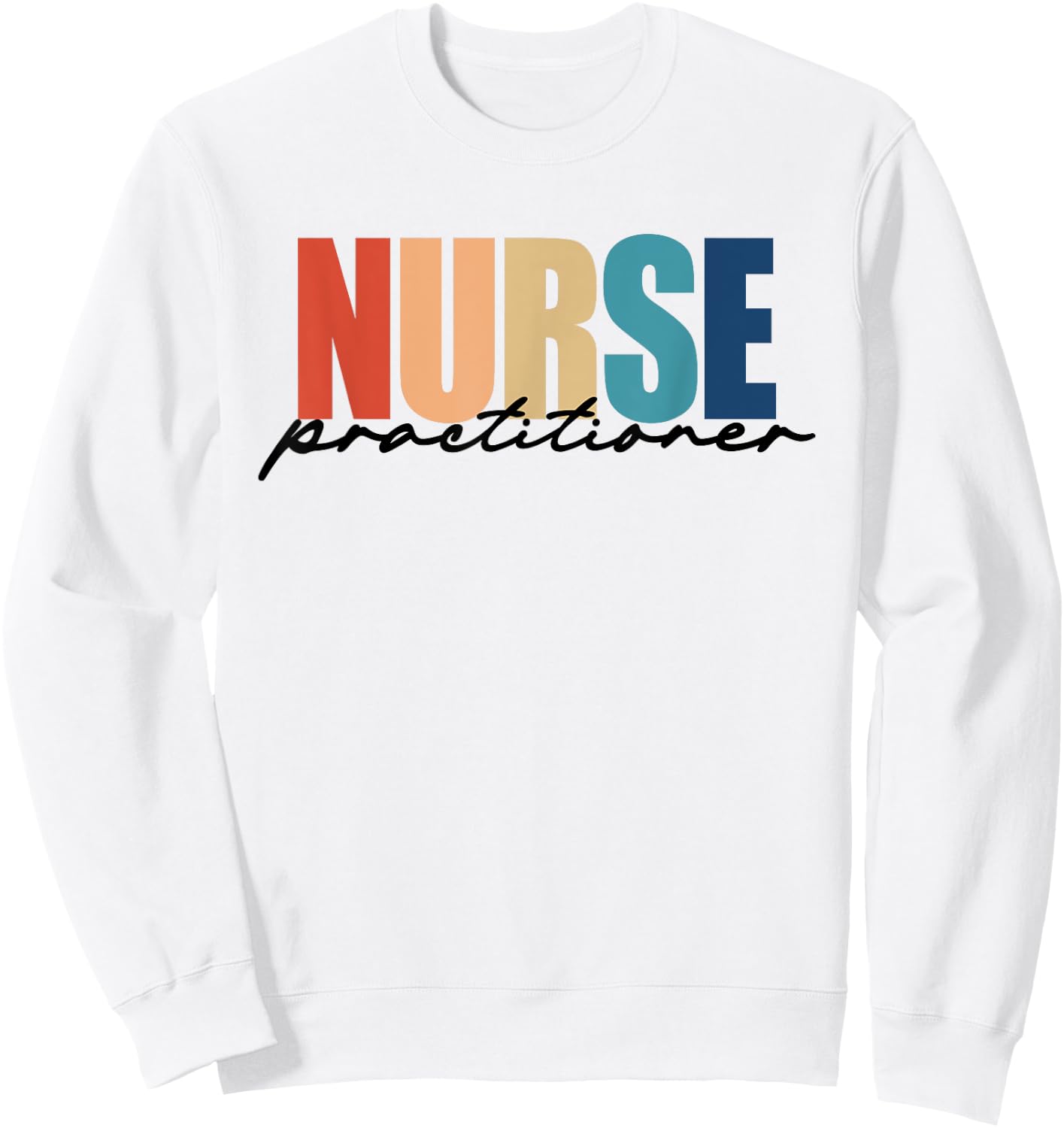 Nurse Practitioner NP RN Nursing Nurse Appreciation Sweatshirt - Sweatshirt | White