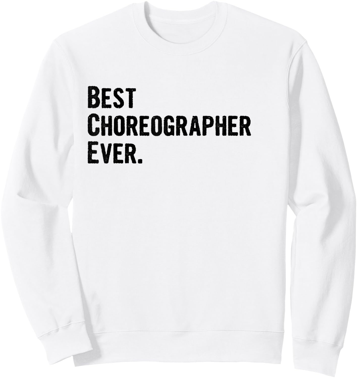 Best Choreographer Ever Sweatshirt - Sweatshirt | White