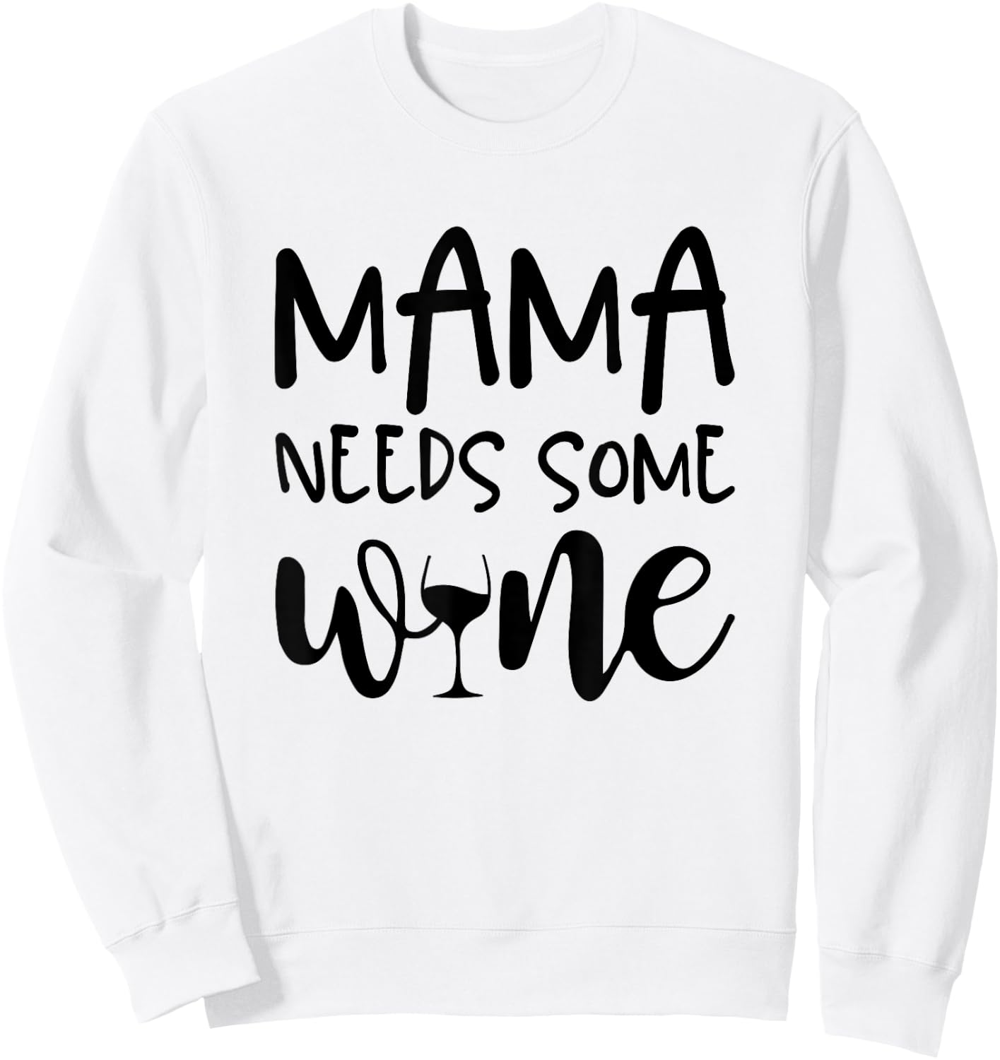 Mama Needs Some Wine Funny Mommy Drinking Wine Glass Sweatshirt - Sweatshirt | White