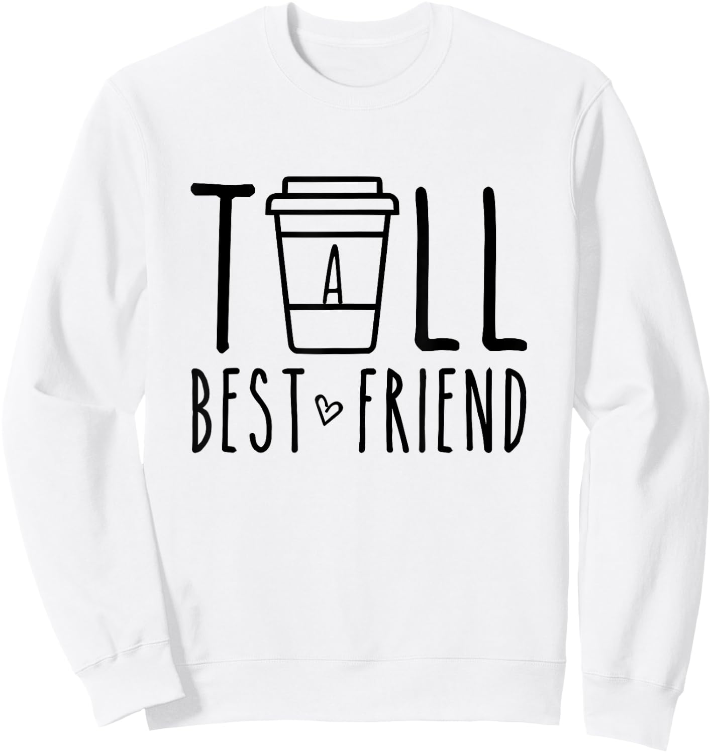 Tall Best Friend Funny BFF Matching Outfit Two Bestie Coffee Sweatshirt - Sweatshirt | White