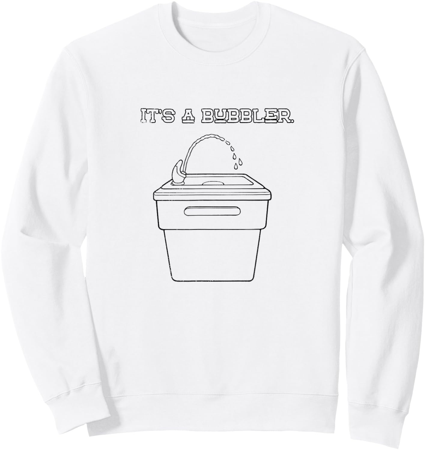 It's a Bubbler Wisconsin Sweatshirt - Sweatshirt | White