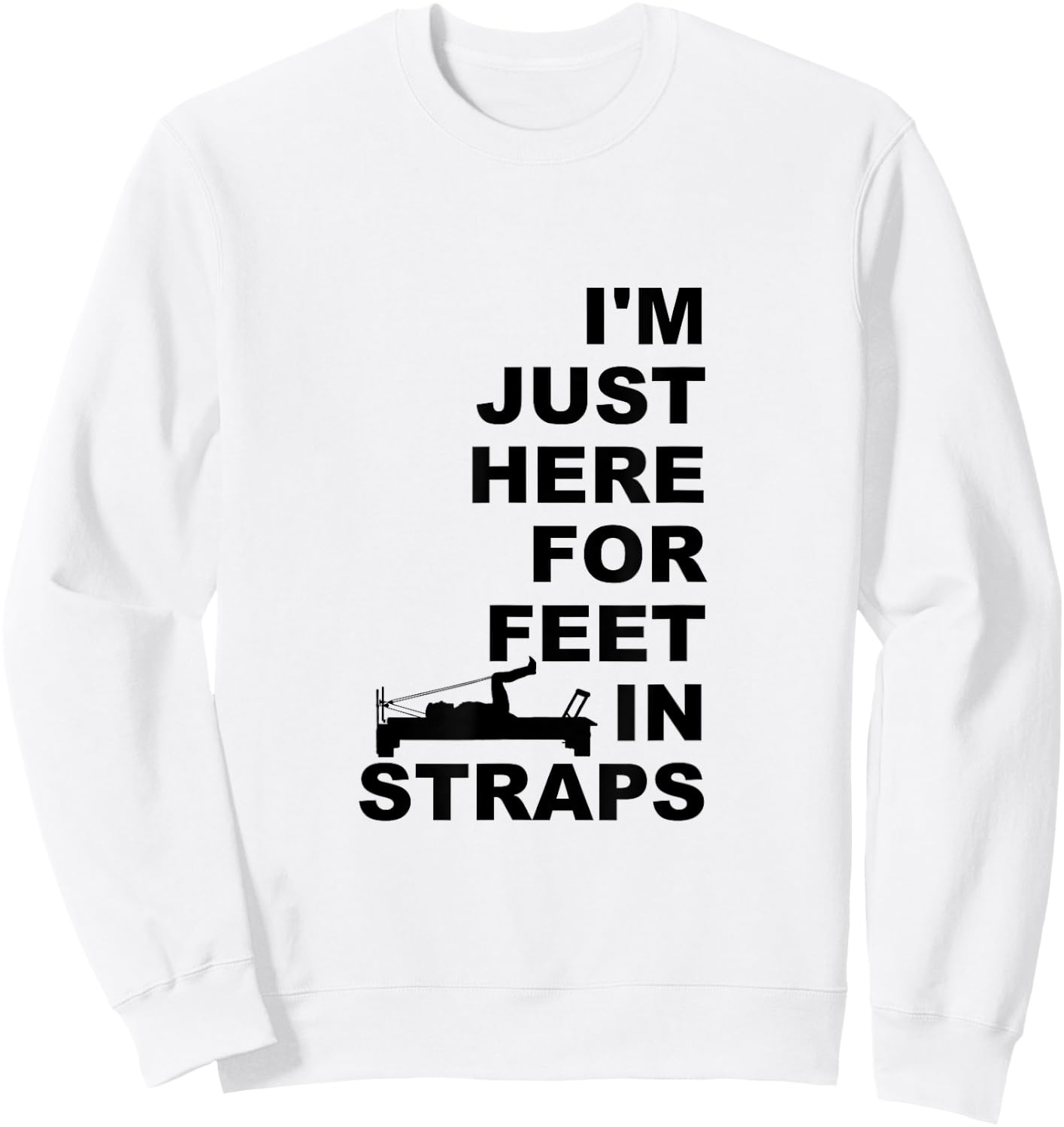 I'm Just Here For Feet In Straps Pilates Lover Pilates Sweatshirt - Sweatshirt | White