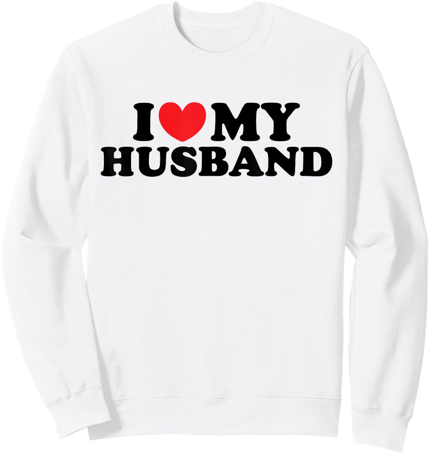 I Love My Husband shirt / I Heart My Husband Sweatshirt - Sweatshirt | White