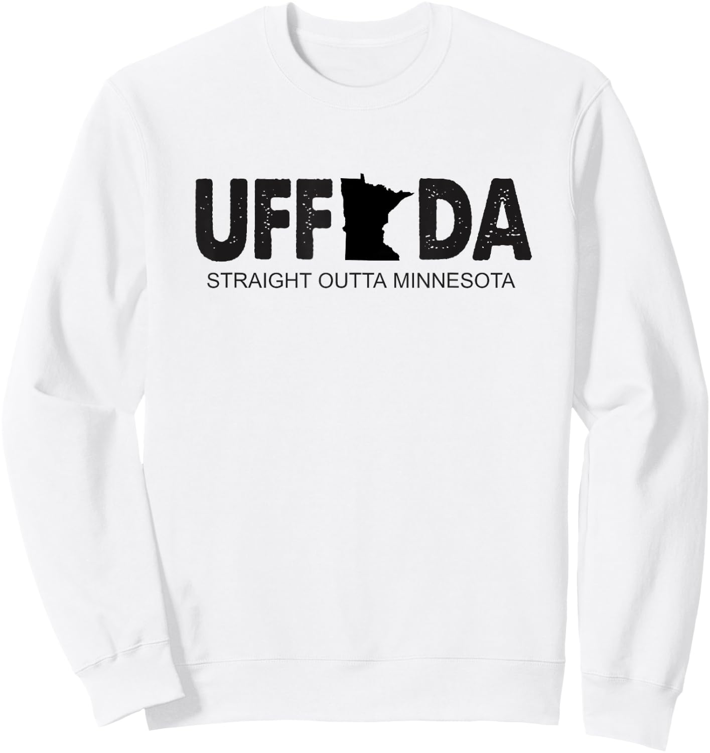 Funny Minnesota Slang Uff-Da Straight Outta Minnesota Sweatshirt - Sweatshirt | White