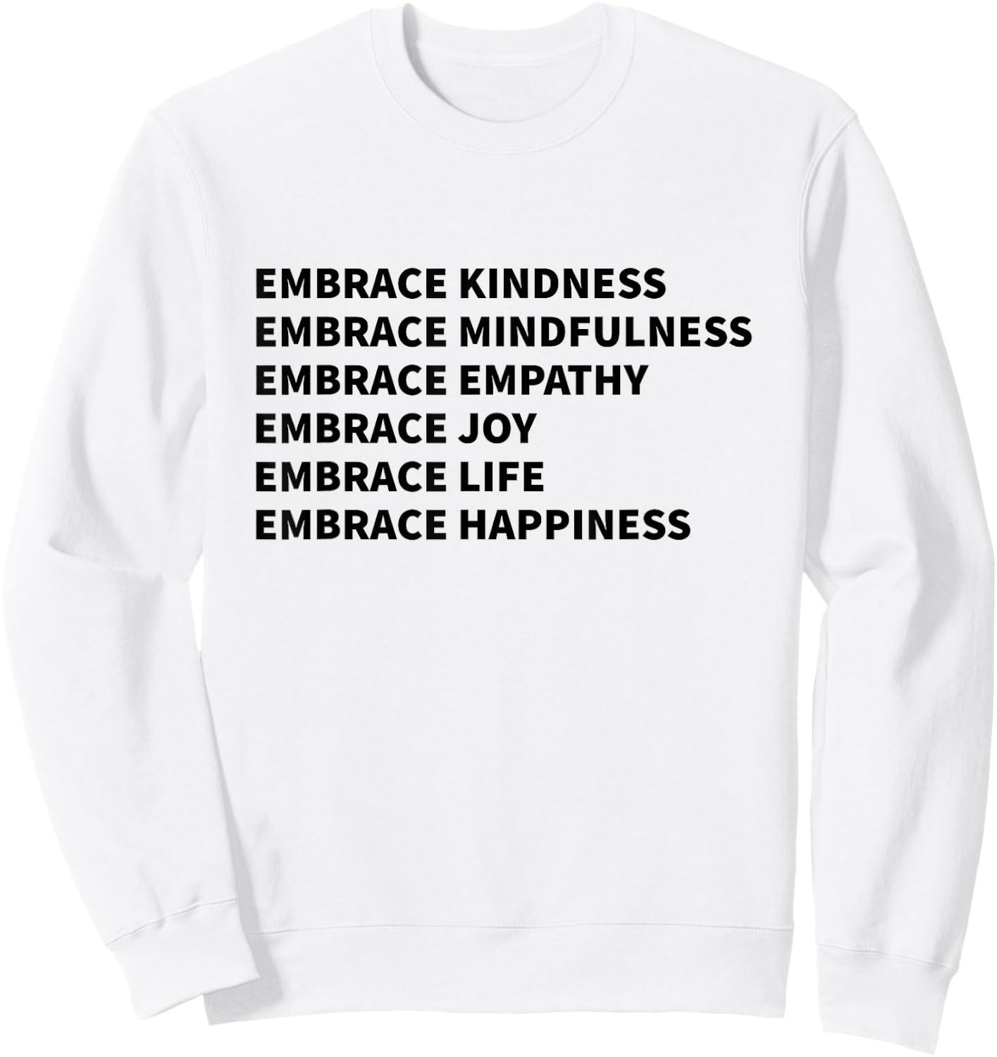 Embrace Kindness Embrace Mindfulness Embrace Empathy Joy Sweatshirt - Sweatshirt | White