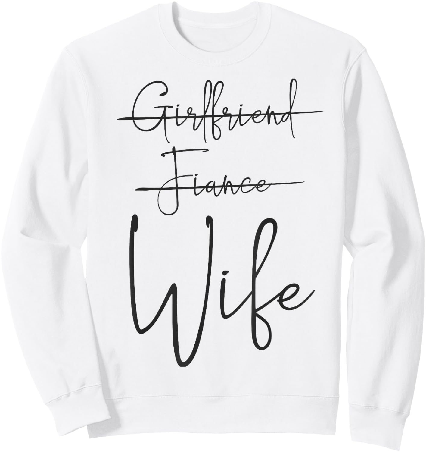 Girlfriend, Fiance, Wife | Funny Engagement Party Sweatshirt - Sweatshirt | White
