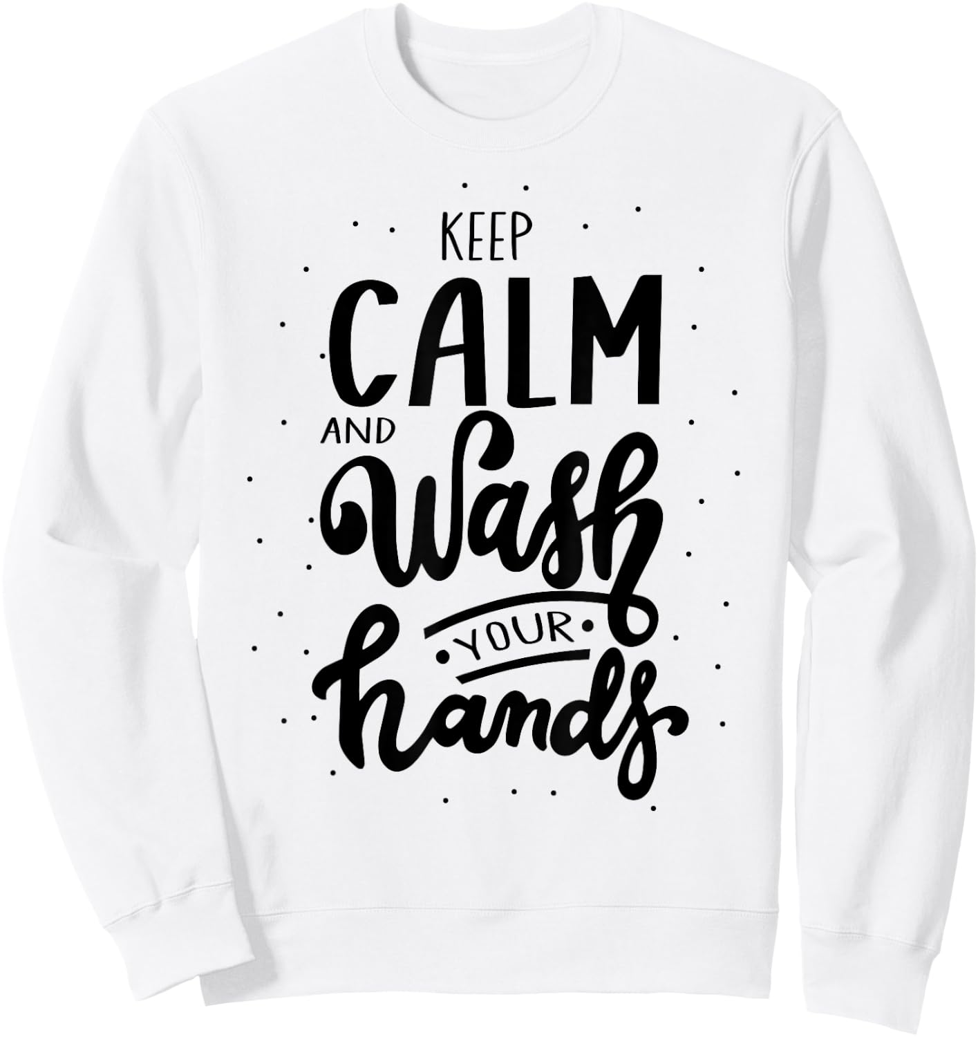 Keep Calm And Wash Your Hands, World Hand Hygiene Day 2024 Sweatshirt - Sweatshirt | White