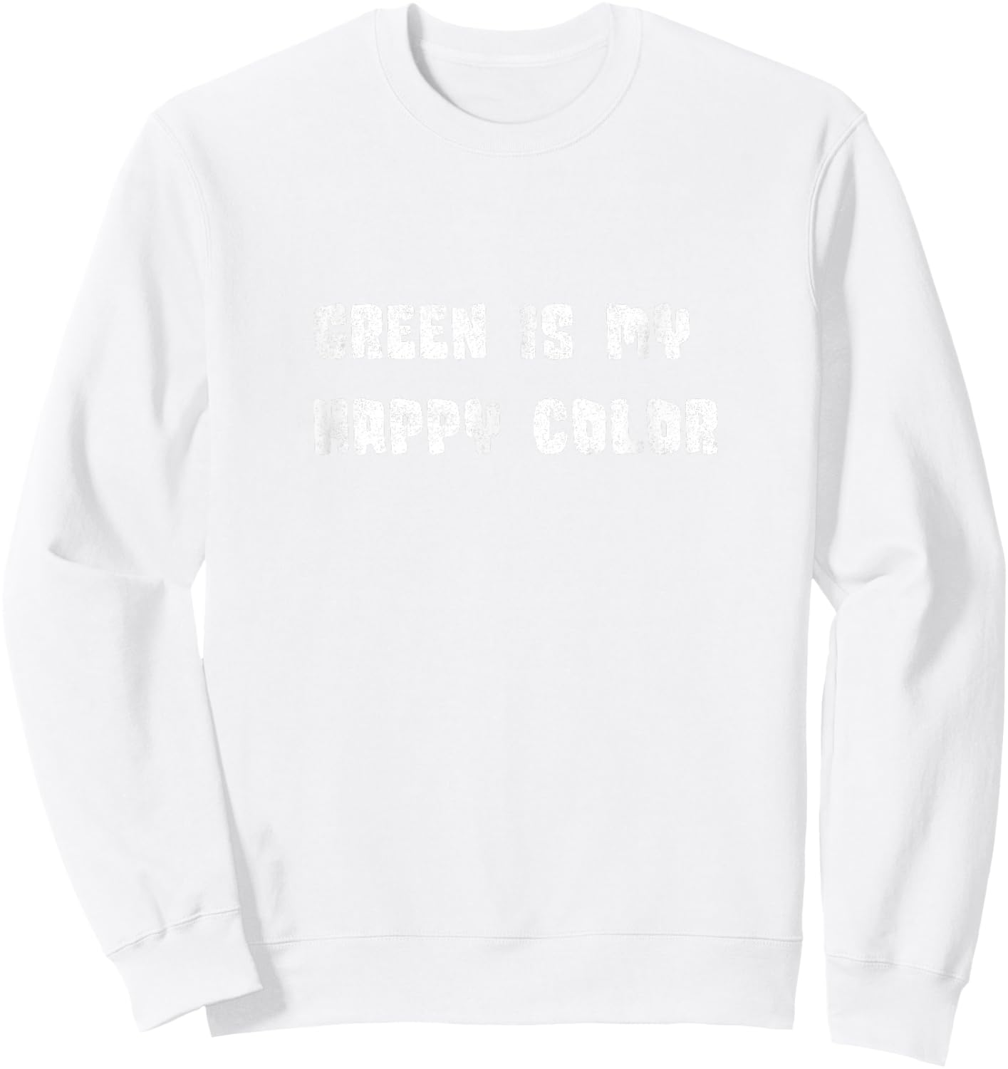 GREEN Bliss - Green IS my Happy Color Sweatshirt - Sweatshirt | White
