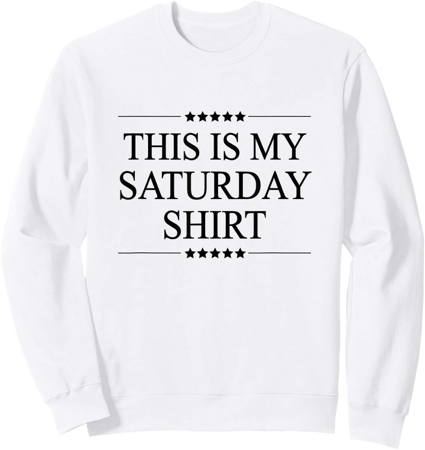This is My Saturday Shirt Funny Graphic Sweatshirt - Sweatshirt | White