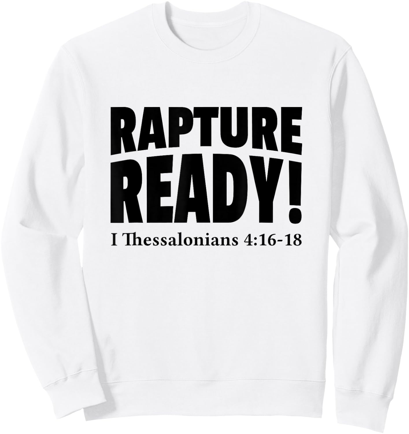 Rapture Ready Jesus Is Coming Soon Prophetic Christian Sweatshirt - Sweatshirt | White