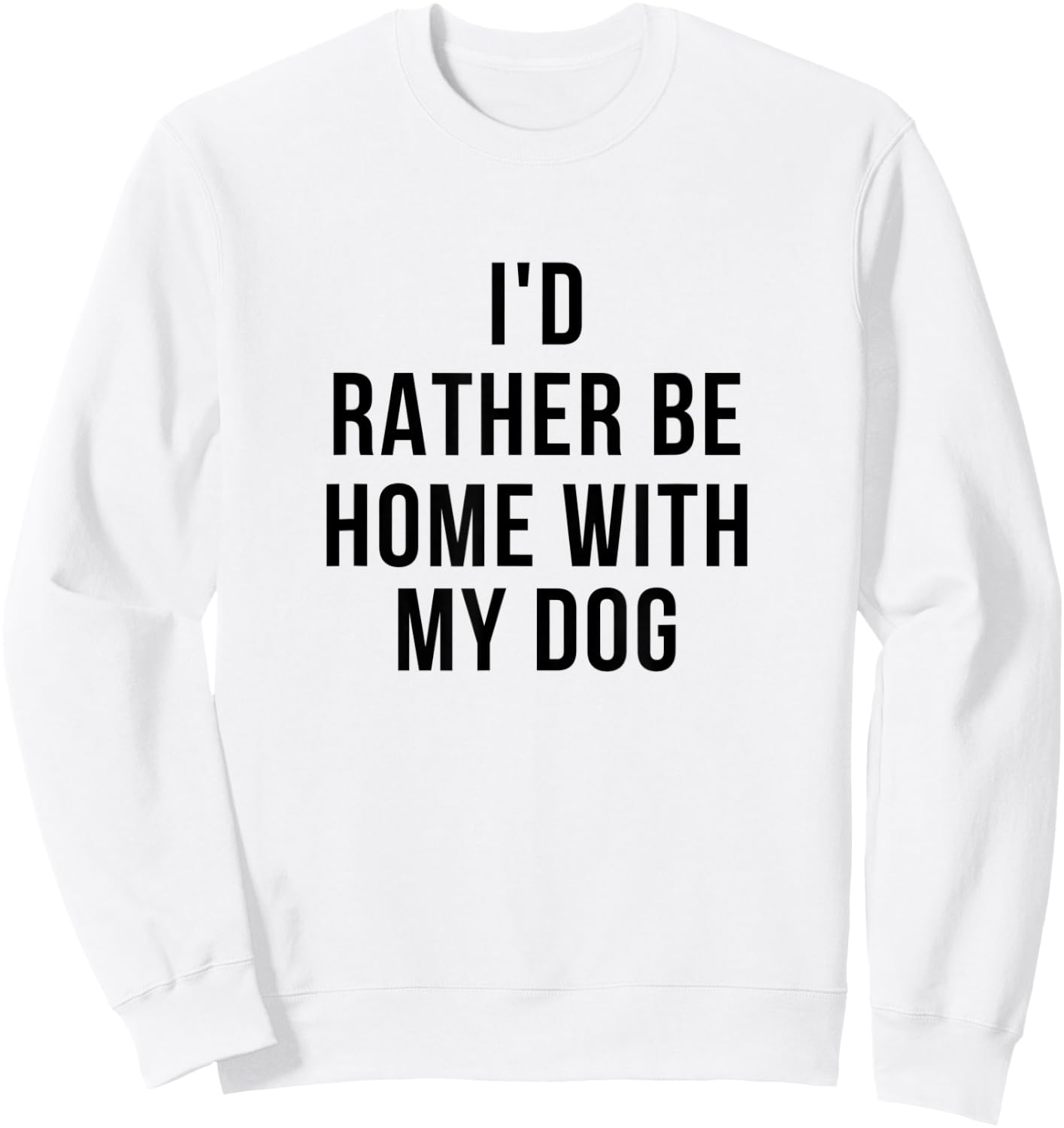 Funny I'd Rather Be Home With My Dog Women Sweatshirt - Sweatshirt | White