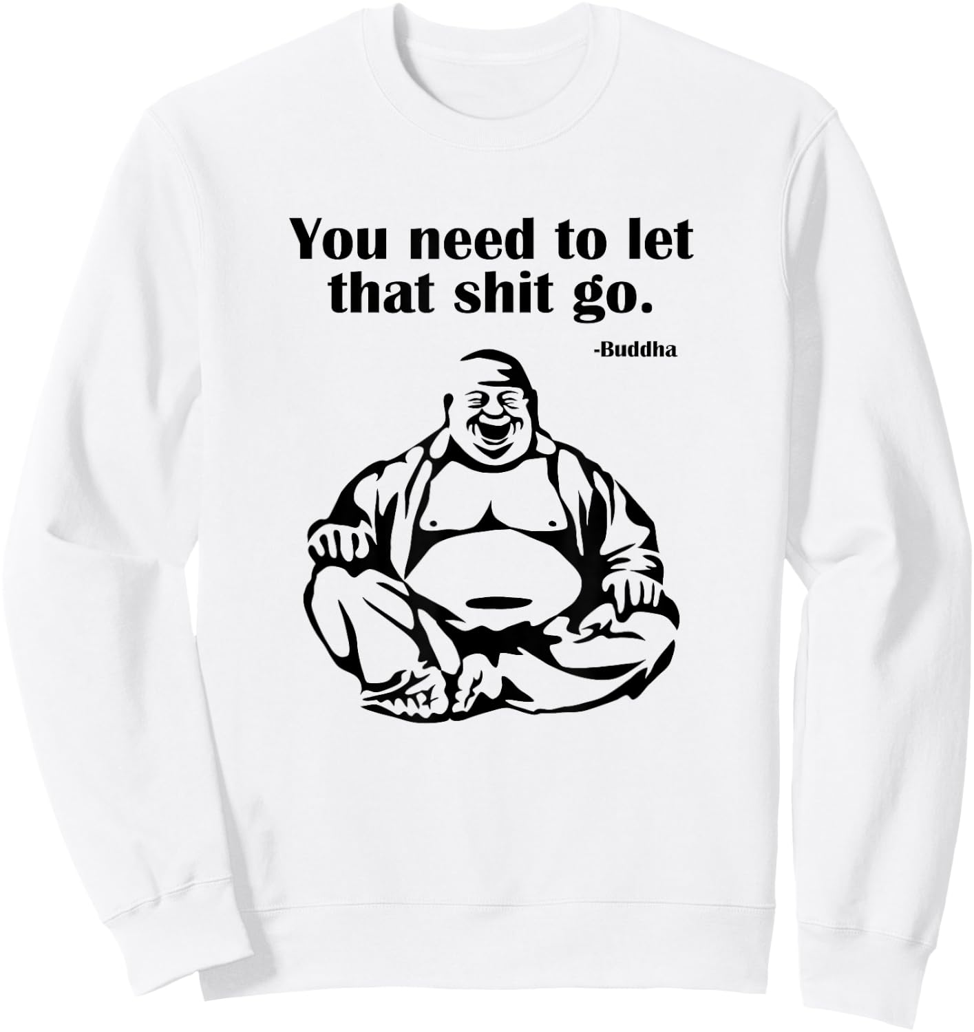 You Need to Let That Shit Go Fat Buddha Sweatshirt - Sweatshirt | White