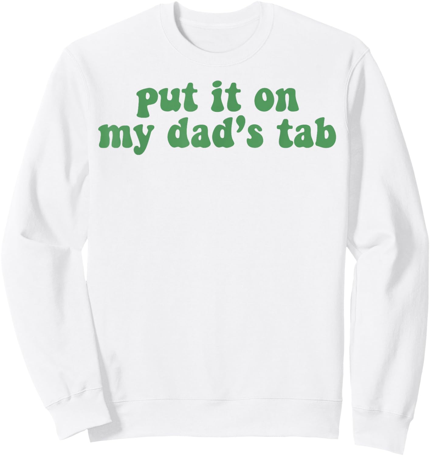 Put It On My Dad's Tab Sweatshirt - Sweatshirt | White