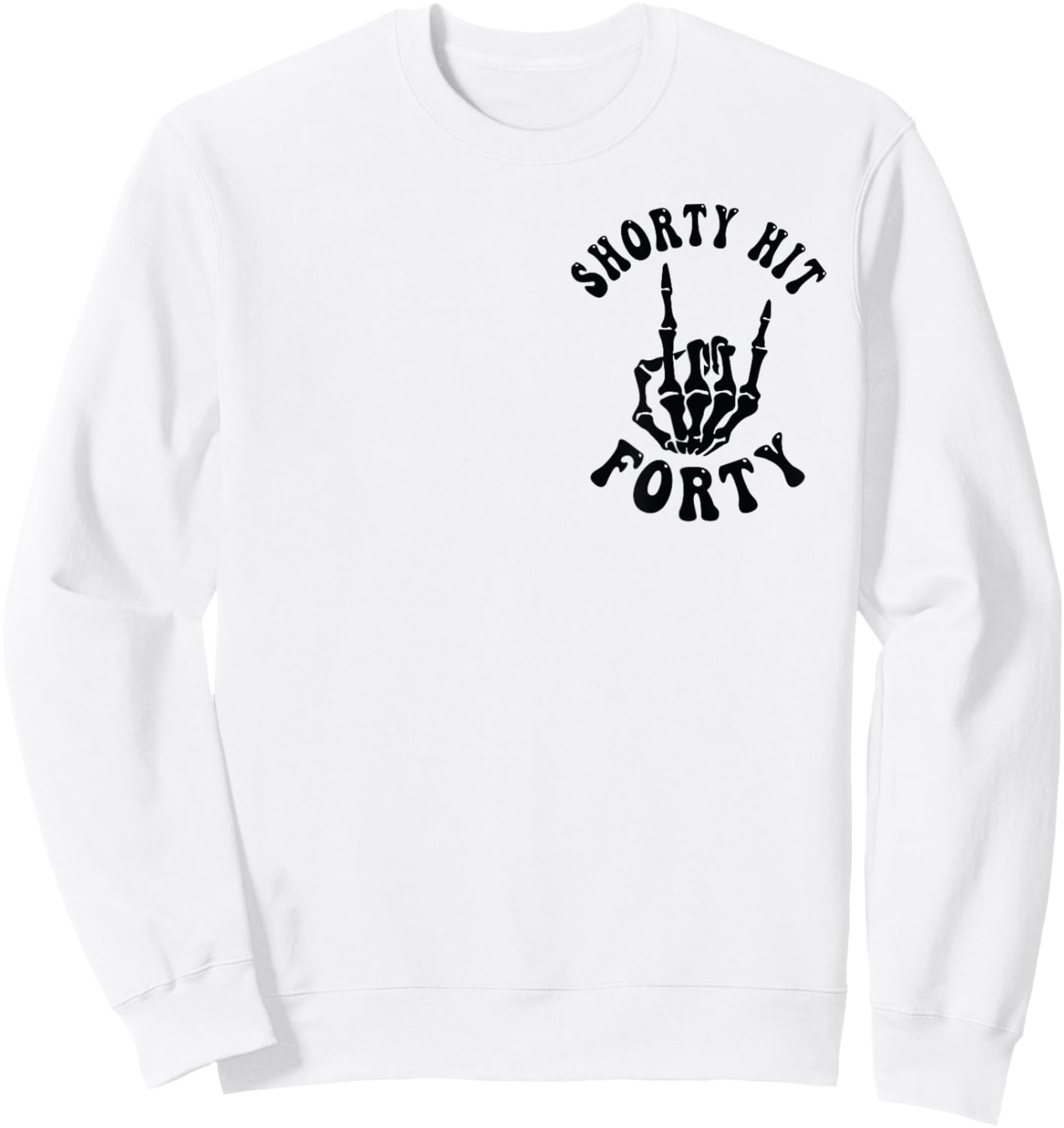 Funny Shorty Hit Forty Turning 40th Birthday Hello Forties Sweatshirt - Sweatshirt | White