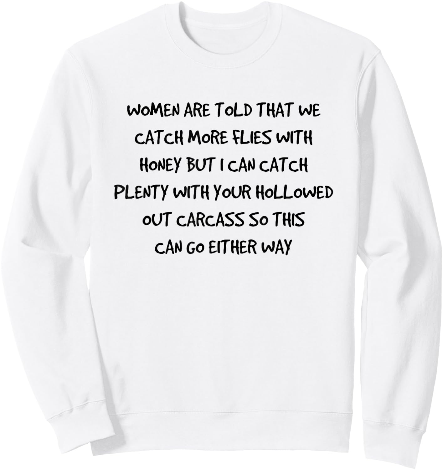 Women are told that we catch more flies with honey Sweatshirt - Sweatshirt | White