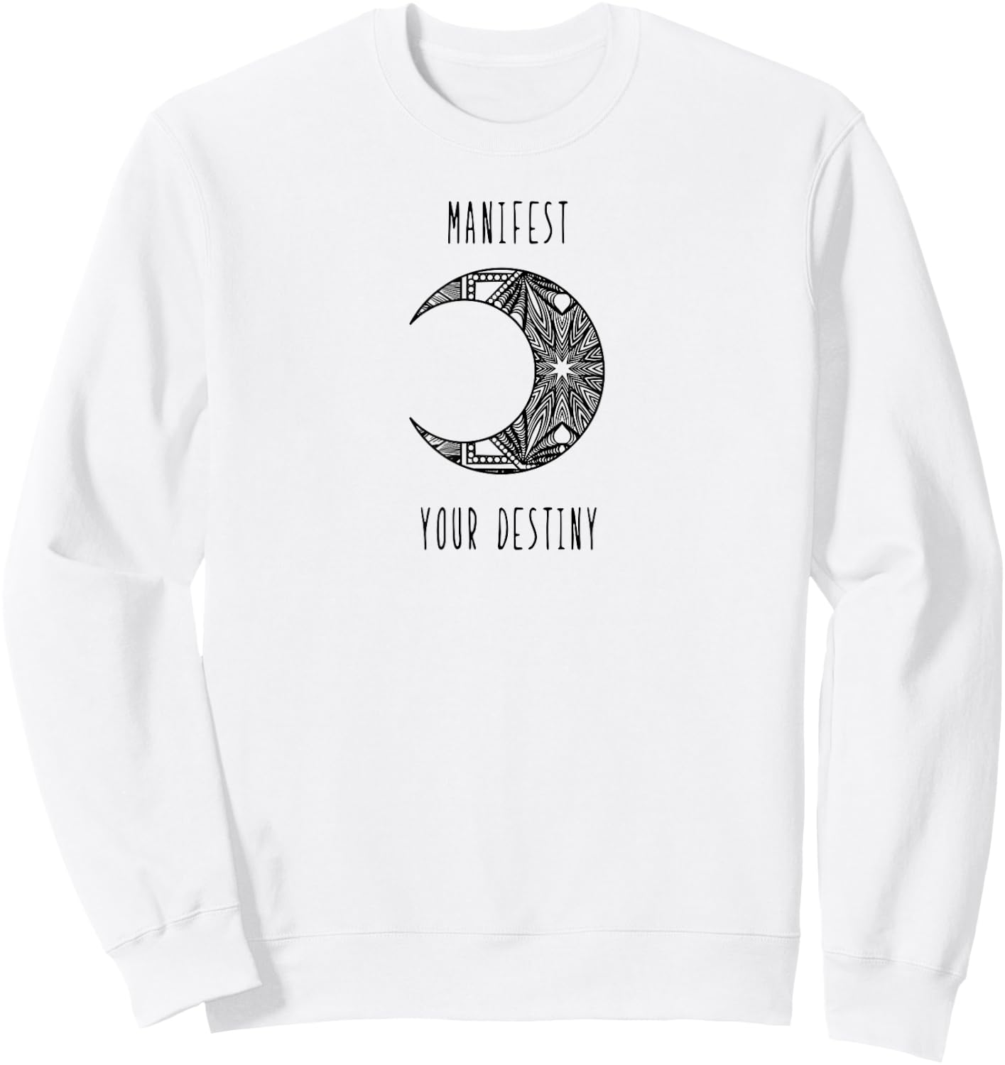 Manifest Your Destiny abundance new age manifestation Sweatshirt - Sweatshirt | White