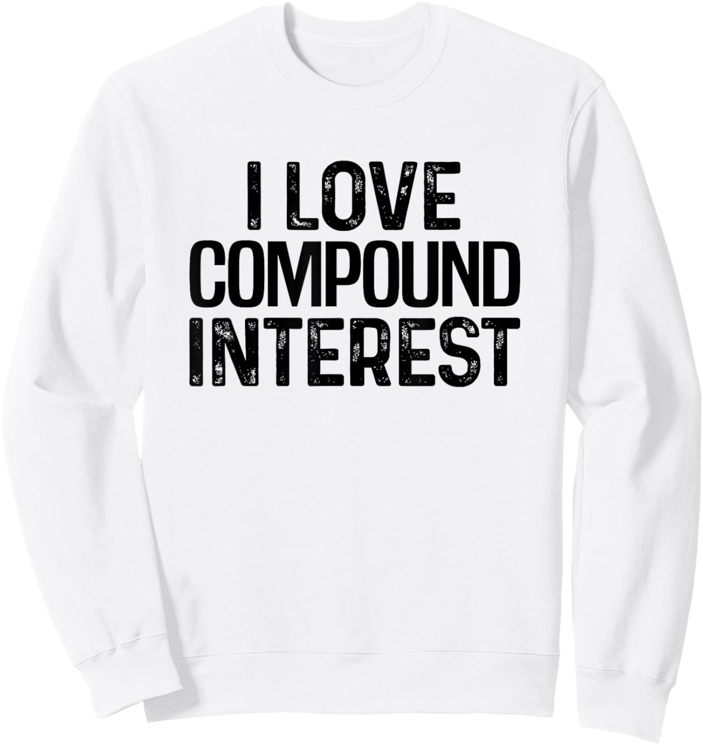 I Love Compound Interest Financial Literacy Planner Banking Sweatshirt - Sweatshirt | White