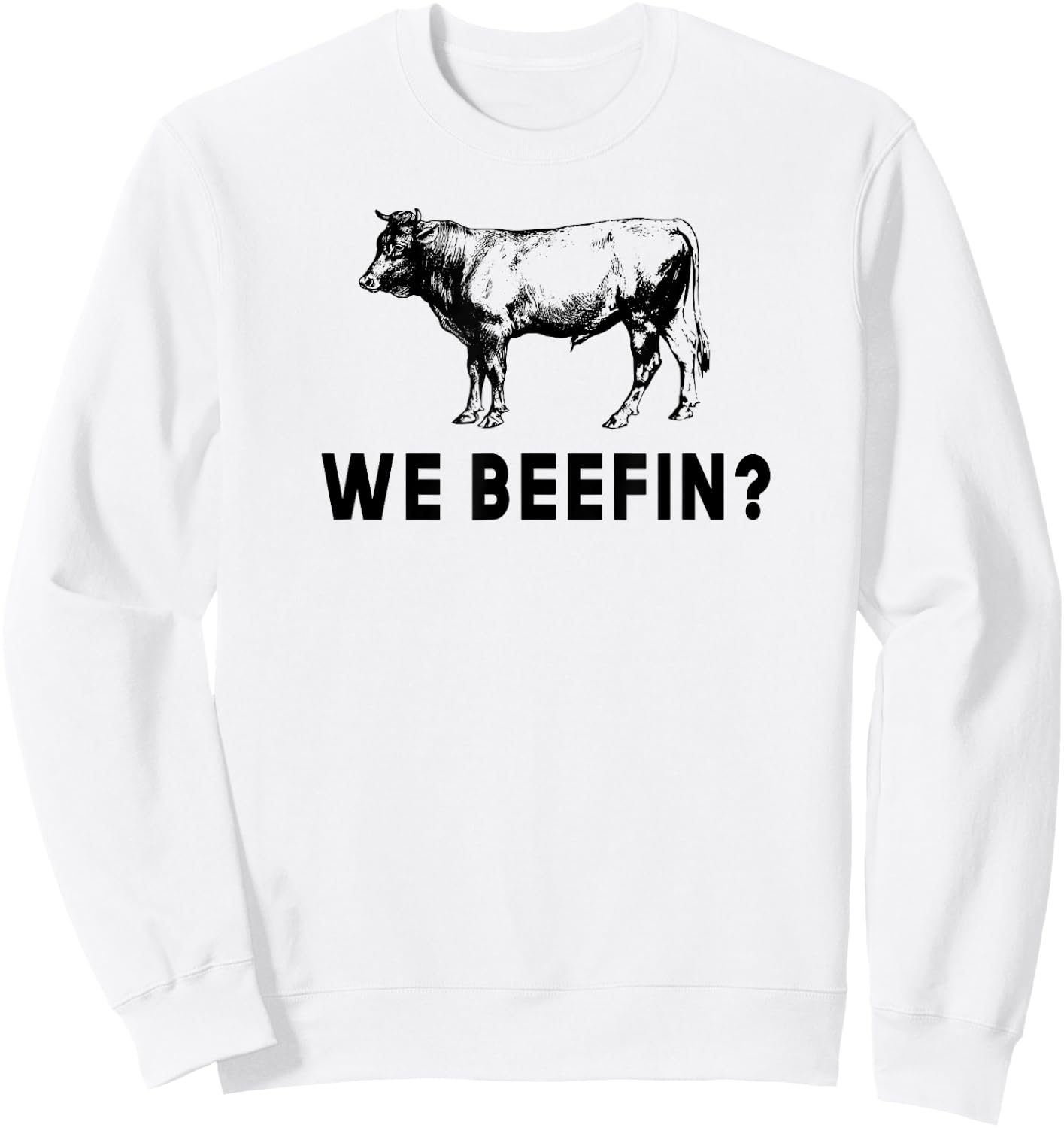 We Beefin Funny Farming Beef Cattle Rancher Cow Sweatshirt - Sweatshirt | White