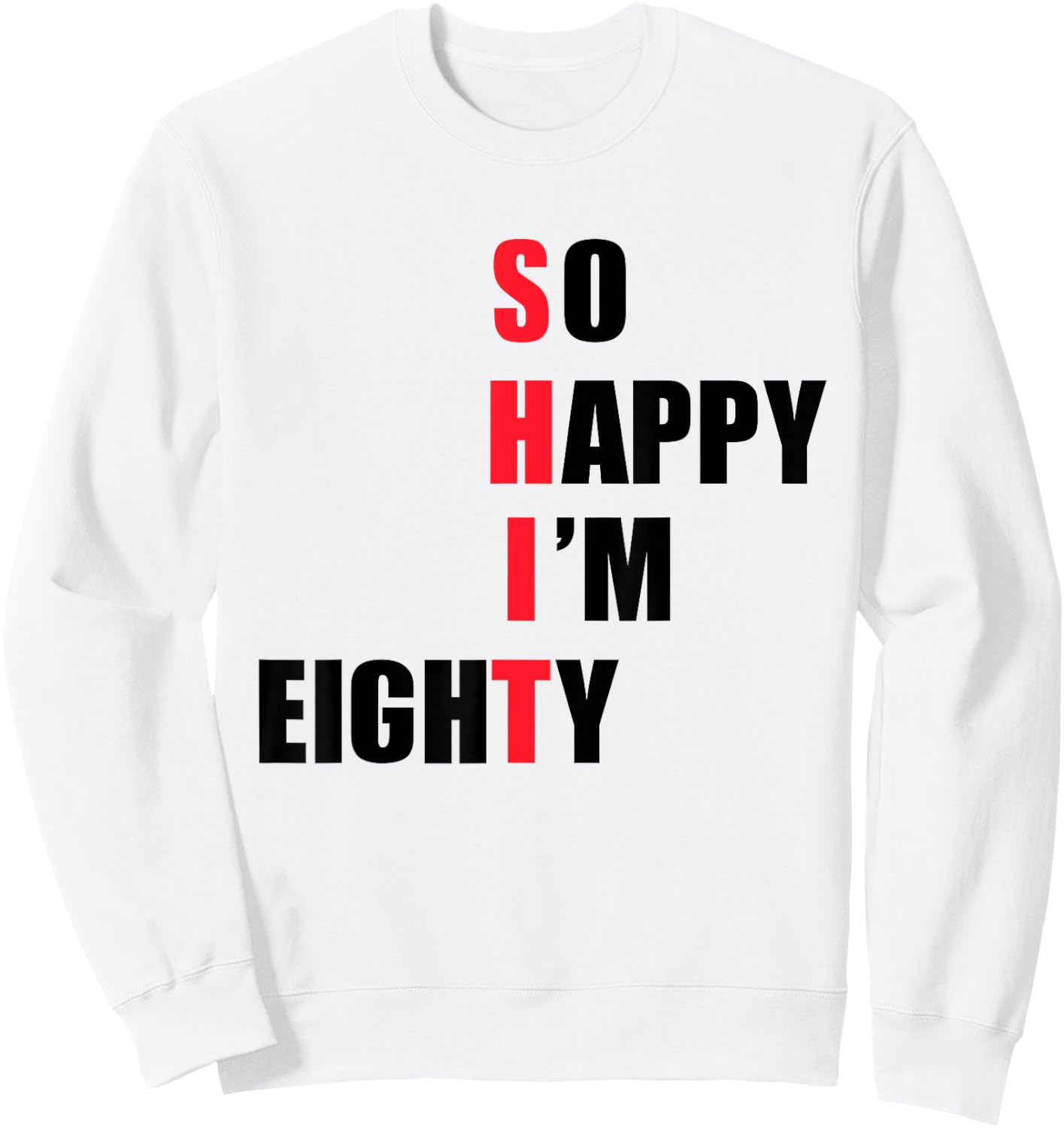 So happy I'm eighty - funny Sweatshirt - Sweatshirt | White