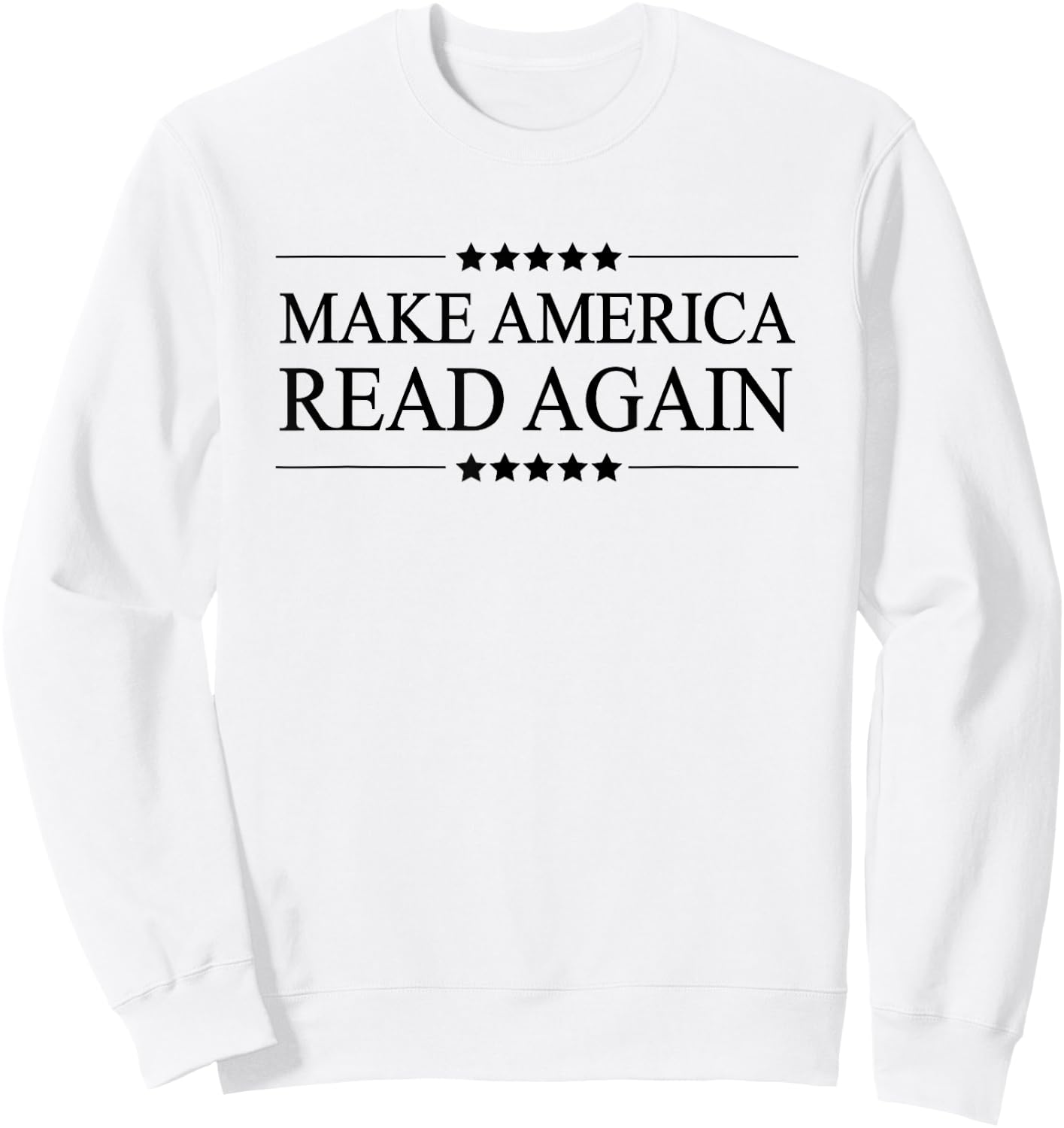 MAKE AMERICA READ AGAIN | Funny Clothing for Readers Sweatshirt - Sweatshirt | White