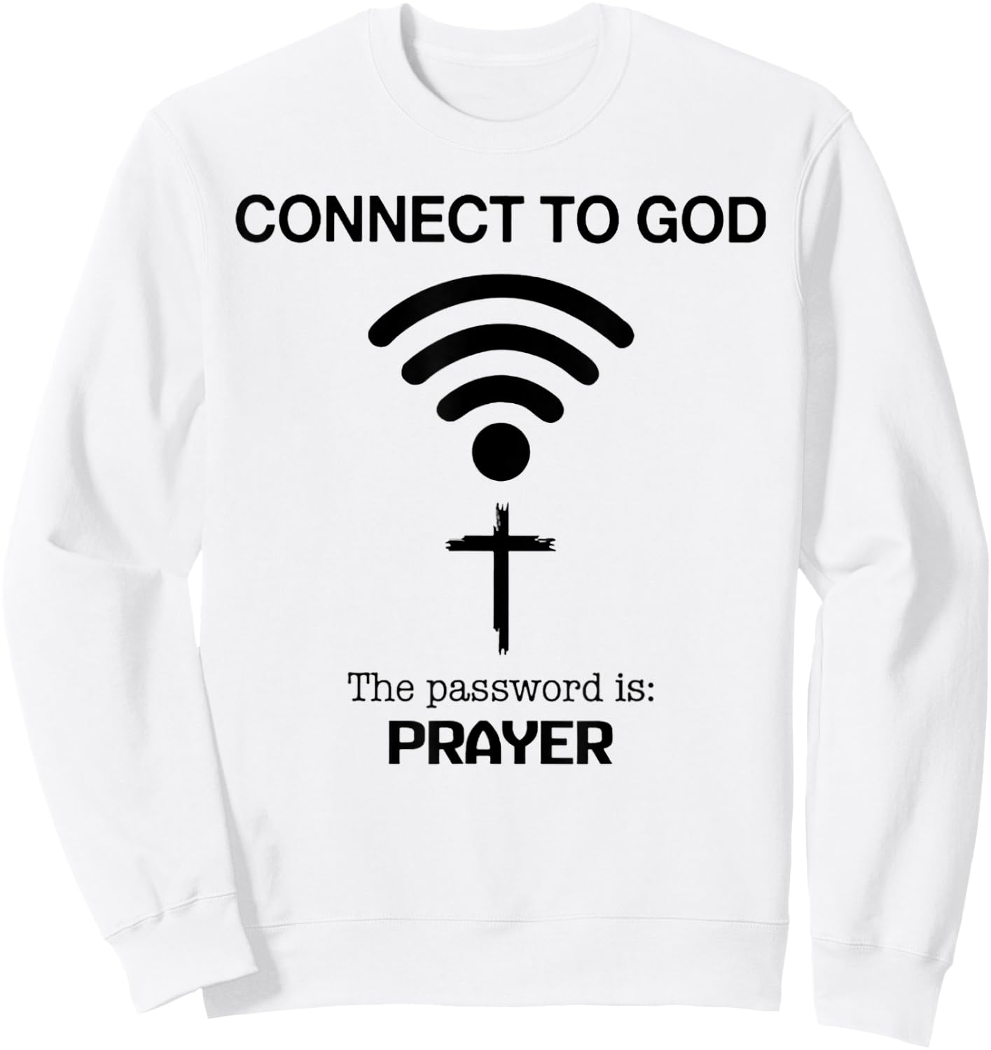 Connect To God The Password Is Prayer Sweatshirt - Sweatshirt | White