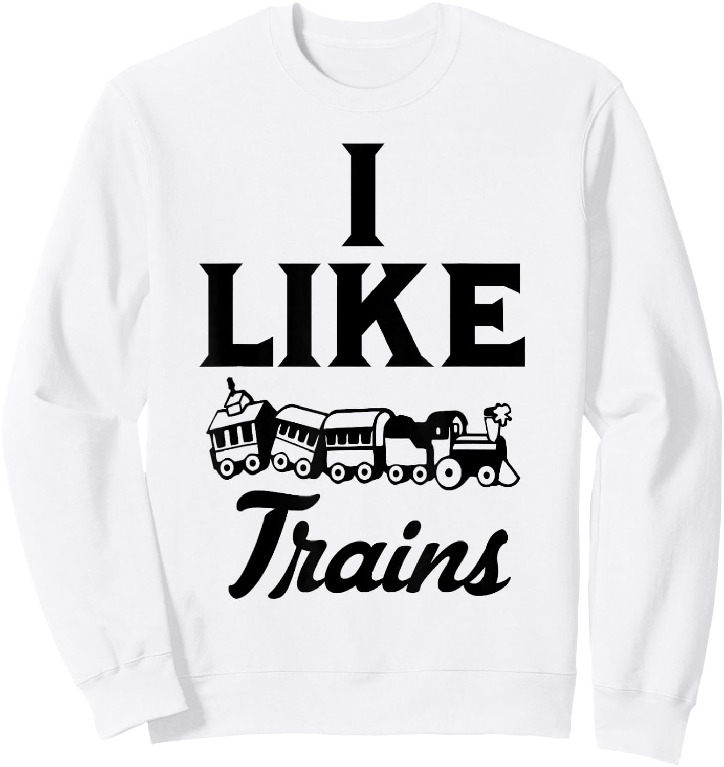 I Like Trains Railroad Engineer Toy Model Train Sweatshirt - Sweatshirt | White