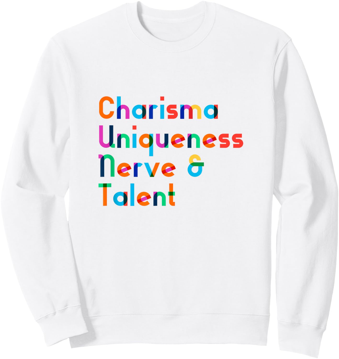 Charisma Uniqueness Nerve & Talent - Funny Drag Queen Shirt Sweatshirt - Sweatshirt | White