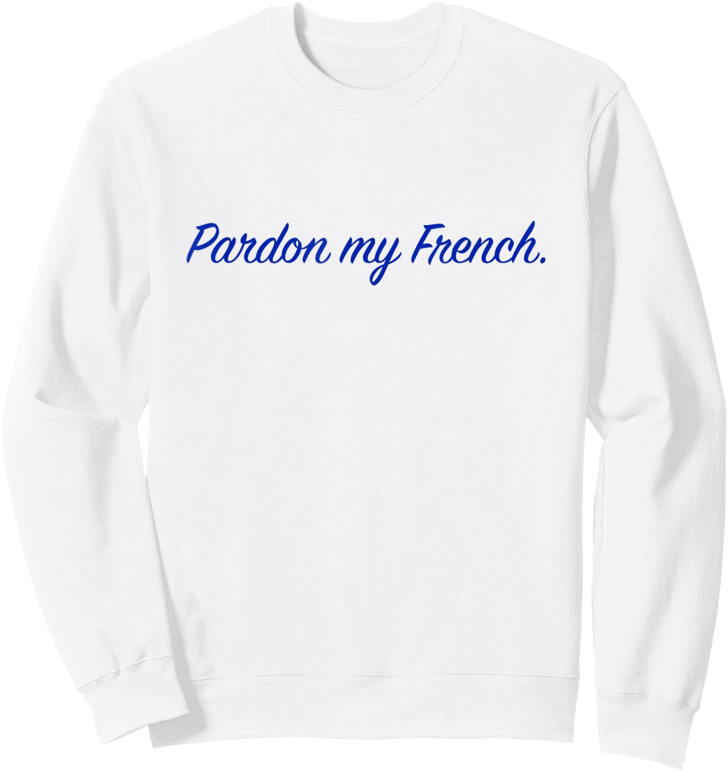 Pardon my French. Sweatshirt - Sweatshirt | White
