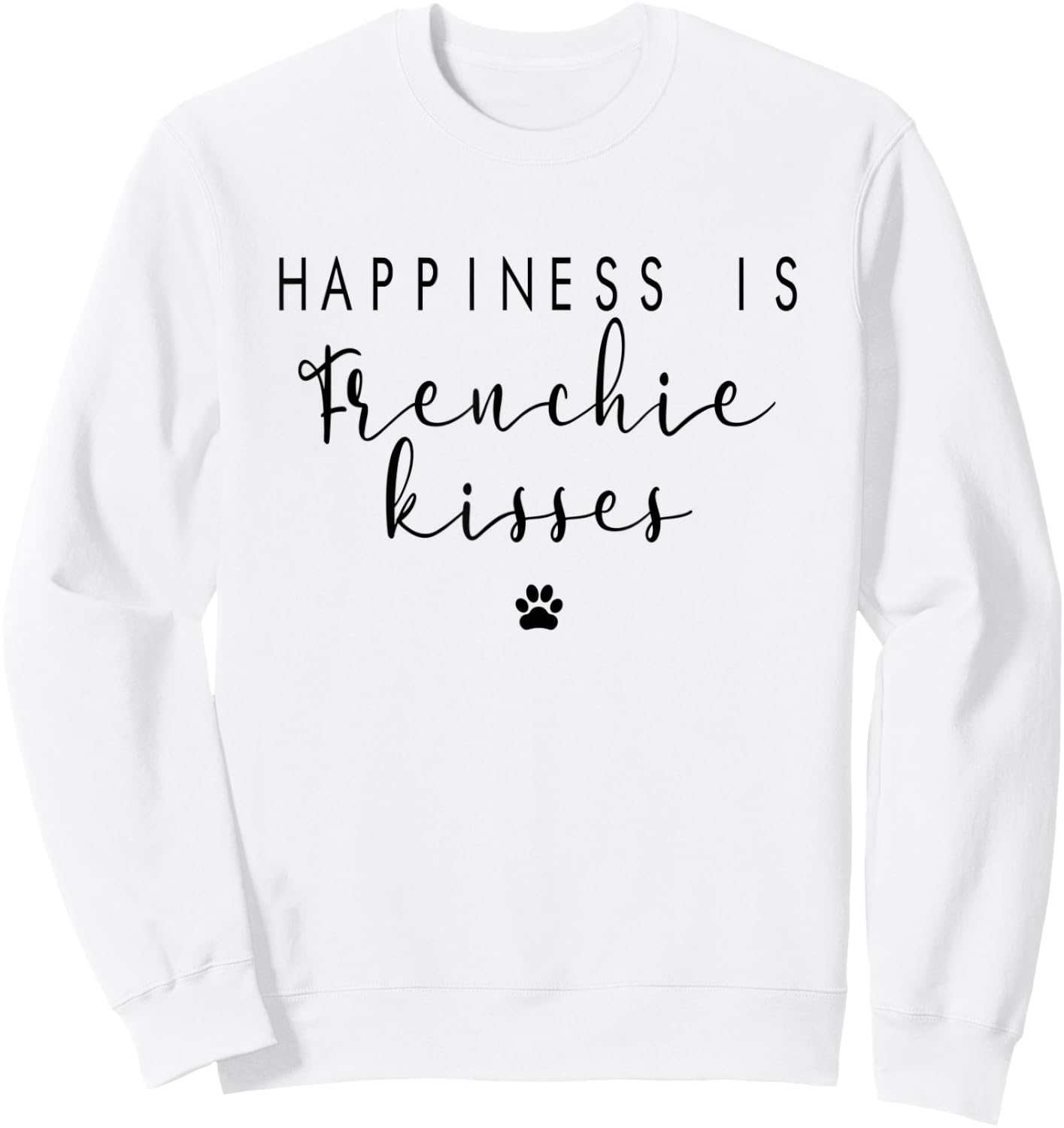 Happiness Frenchie Kisses Cute French Bulldog Dog Gift Sweatshirt - Sweatshirt | White
