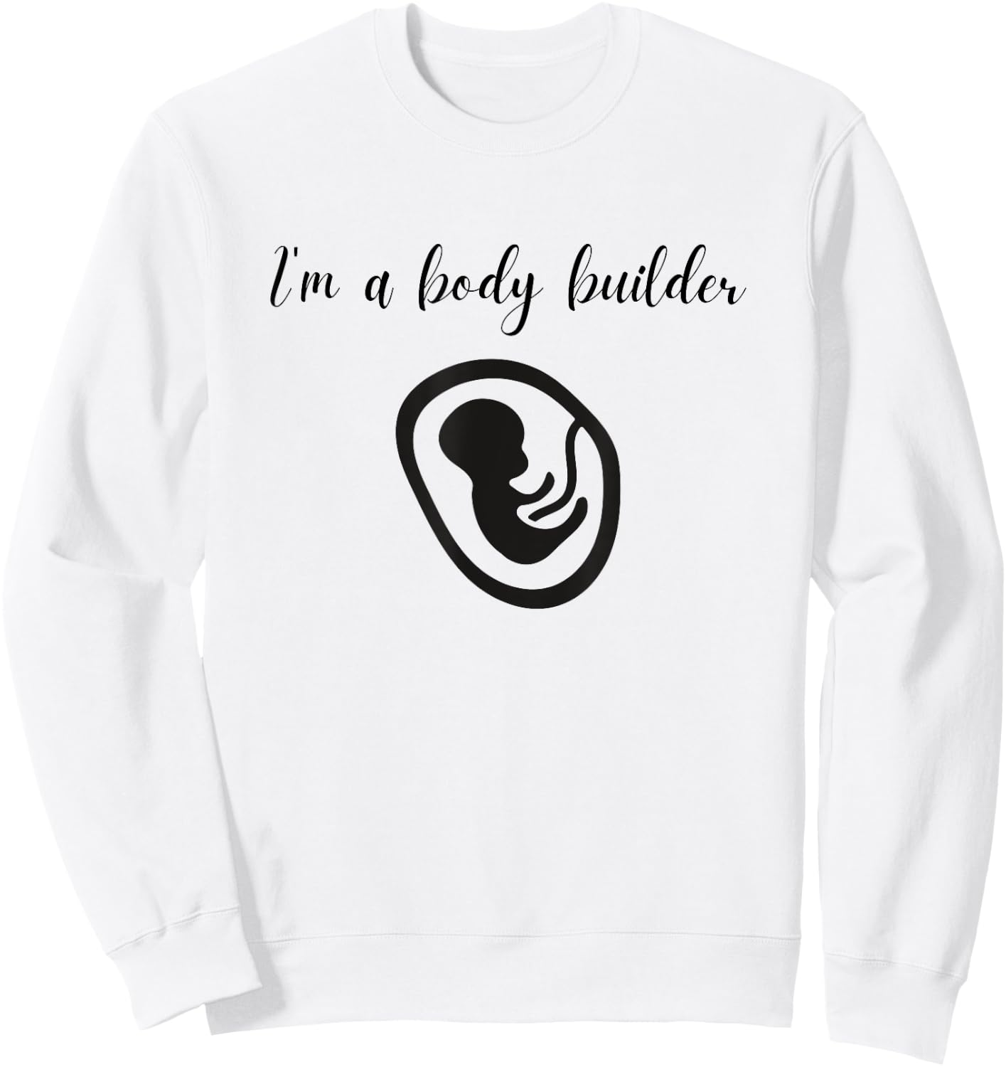I'm a Body Builder- Funny Pregnancy Baby Fitness Sweatshirt - Sweatshirt | White