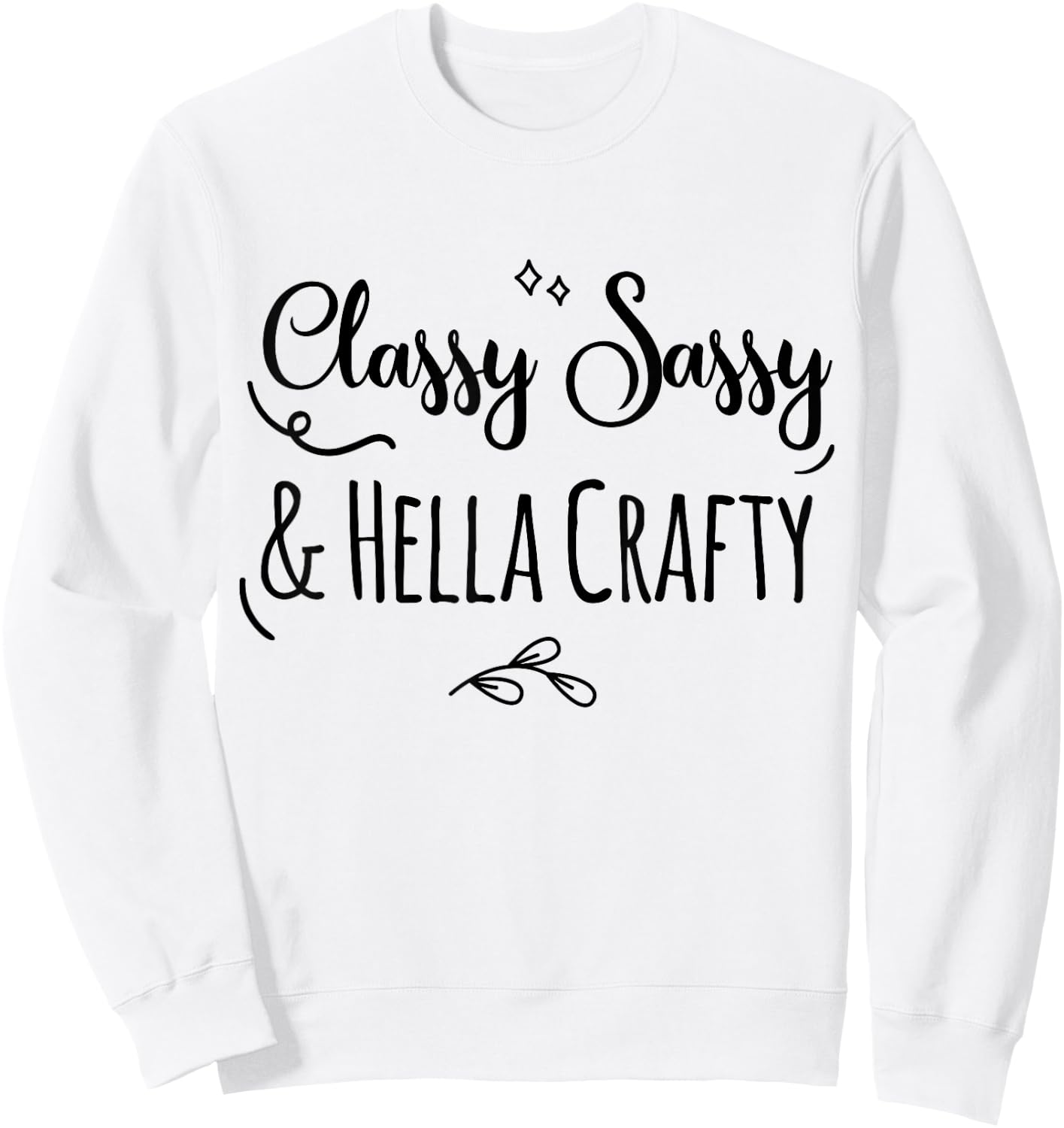 Classy Sassy & Hella Crafty Sweatshirt - Sweatshirt | White