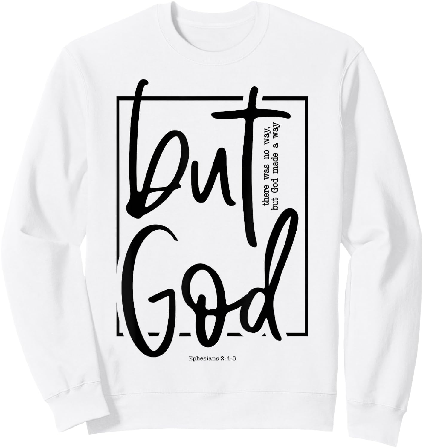 But God There Was No Way But God Made a Way Sweatshirt - Sweatshirt | White