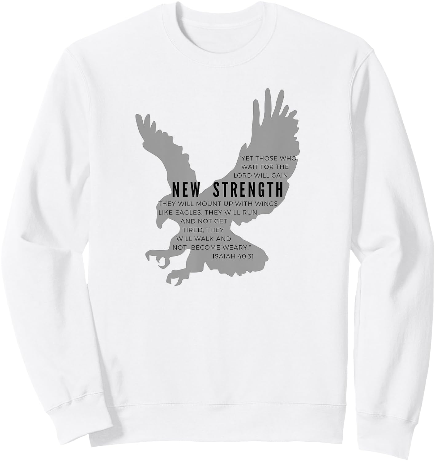 New Strength wings like eagles - Isaiah 40:31 blk letter Sweatshirt - Sweatshirt | White