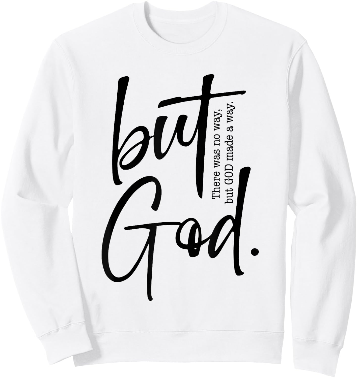 But God Created with a Purpose Jesus Christian Faith in God Sweatshirt - Sweatshirt | White