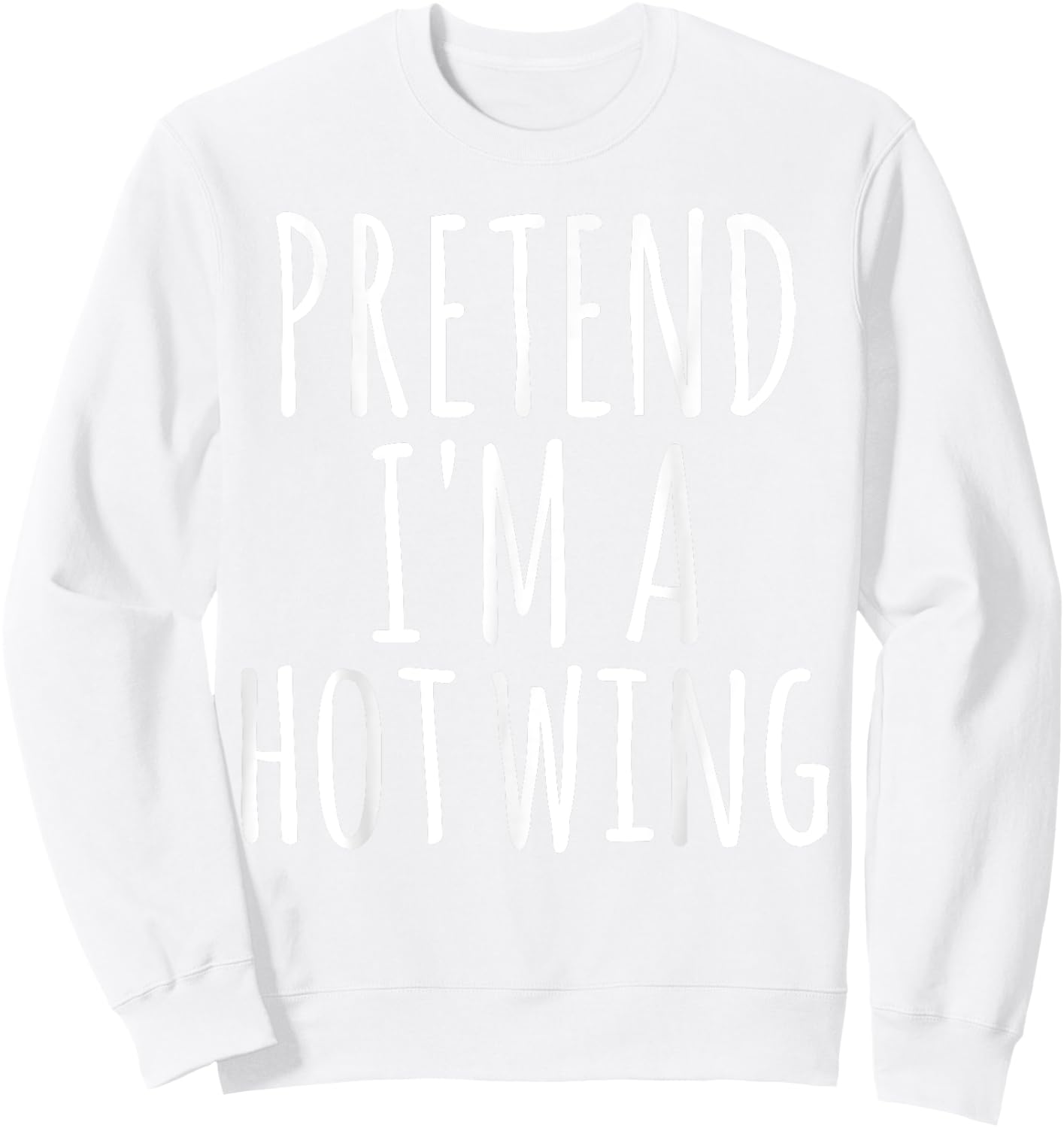 Easy Lazy Halloween PRETEND I'M A HOT WING Costume Chicken Sweatshirt - Sweatshirt | White